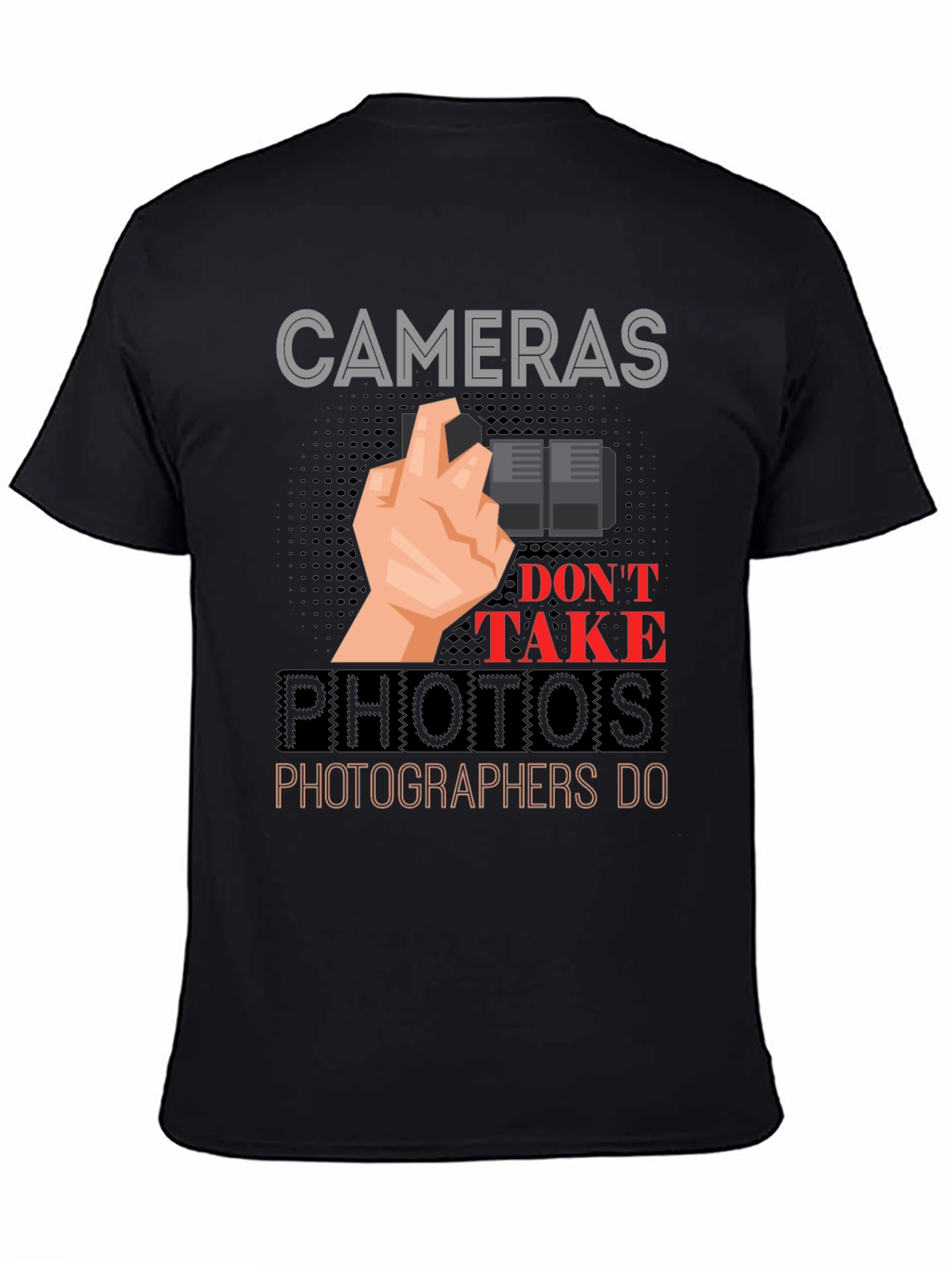 Cameras Dont Take Photos T-Shirt - Photographer Gift