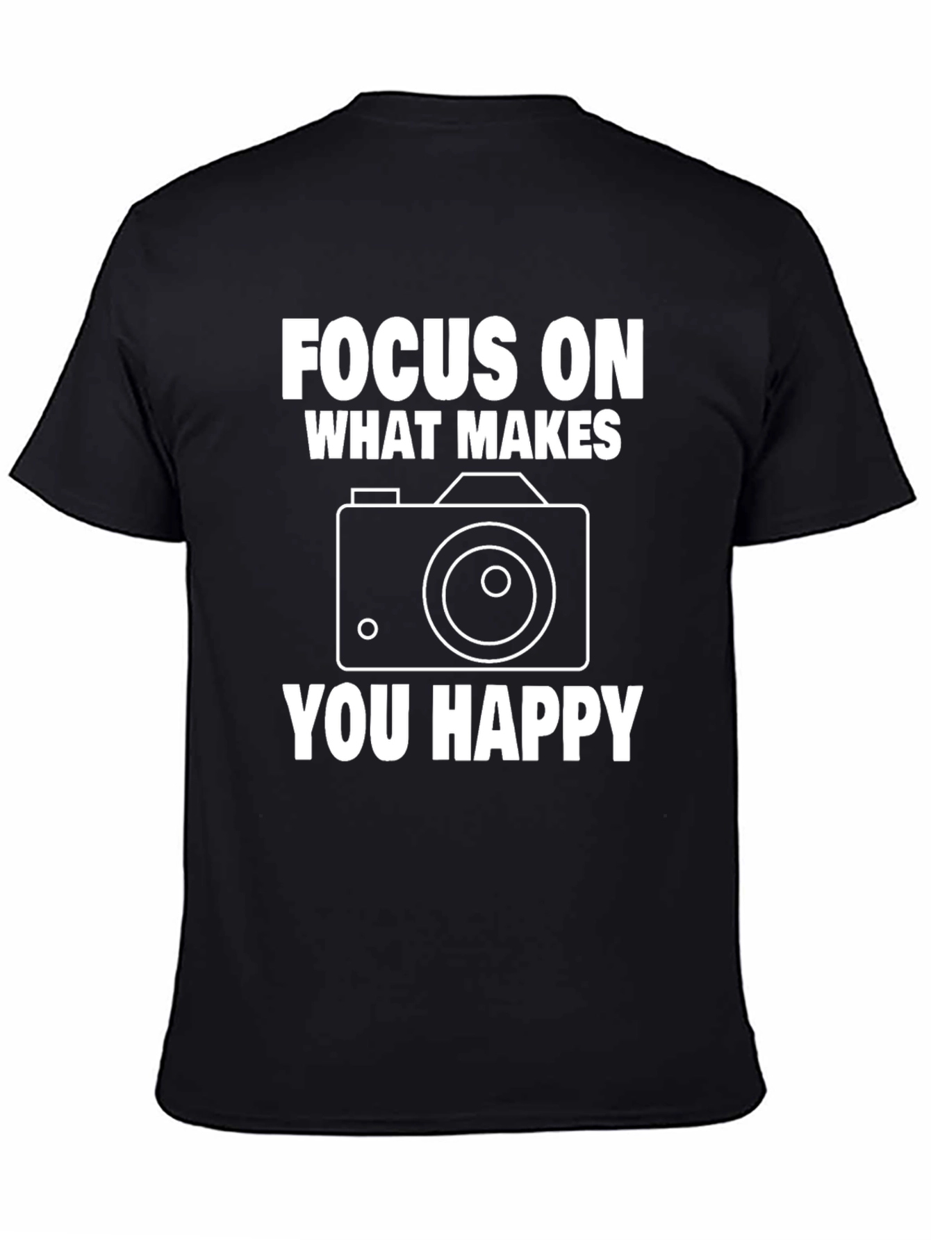 Focus On What Makes You Happy T-Shirt