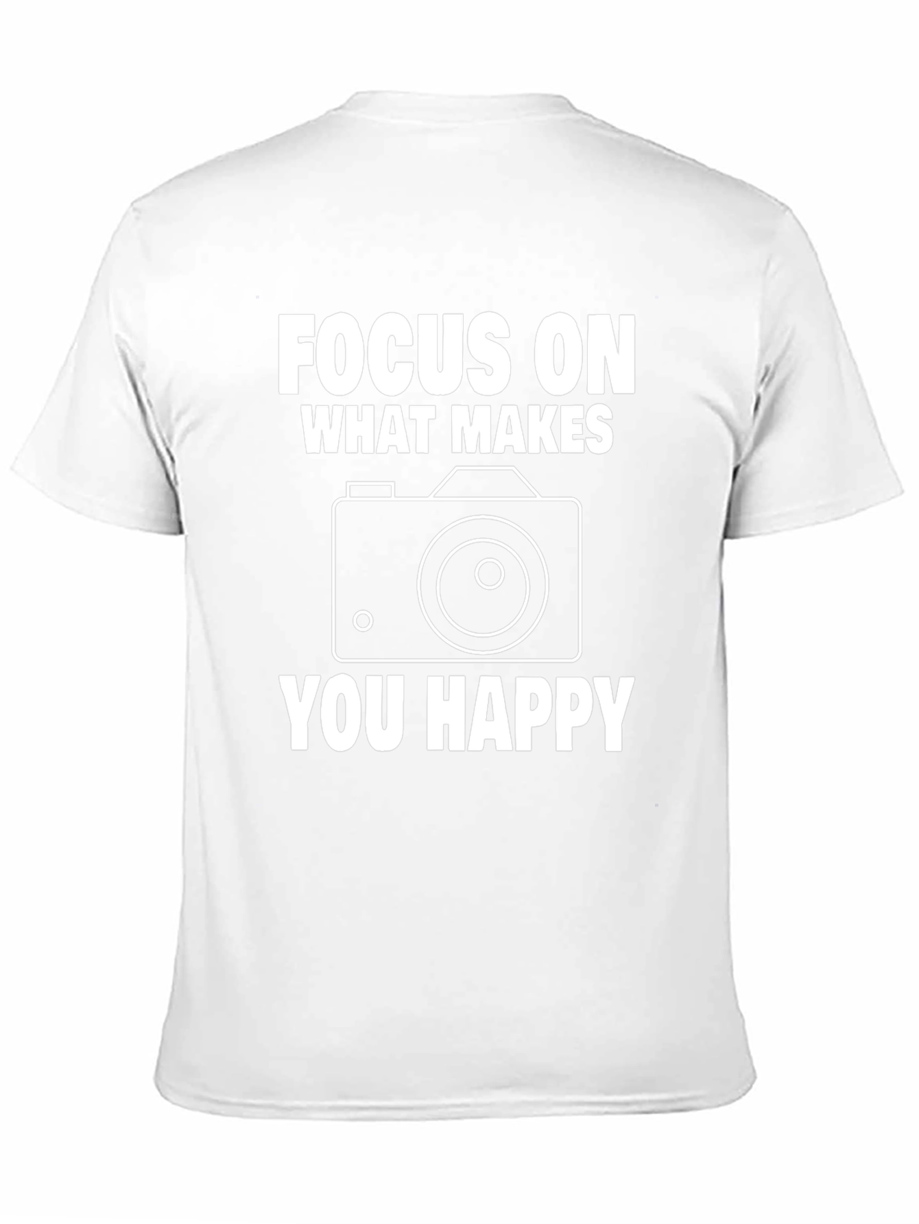 Focus On What Makes You Happy T-Shirt
