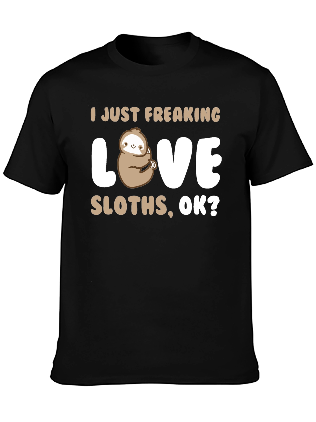I Just Freaking Love Sloths Black T-Shirt