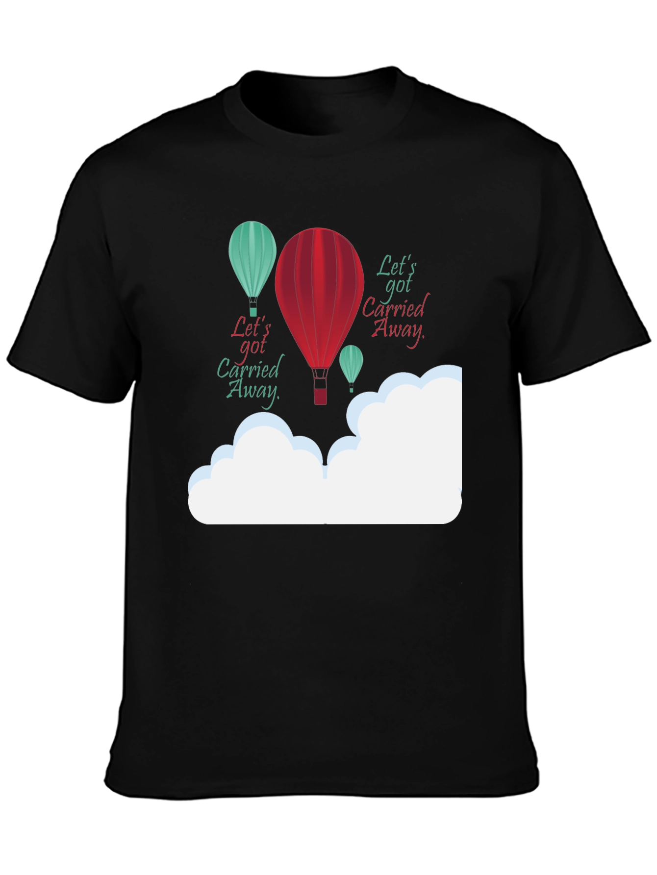 Lets Get Carried Away Graphic T-Shirt