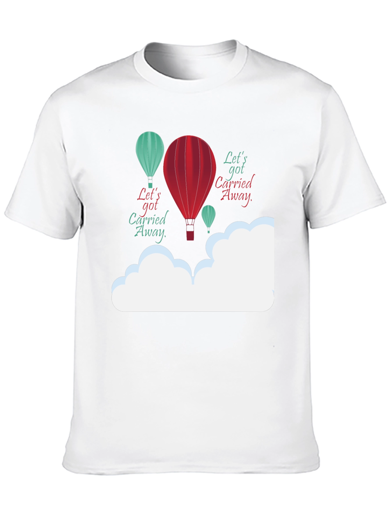 Lets Get Carried Away Graphic T-Shirt