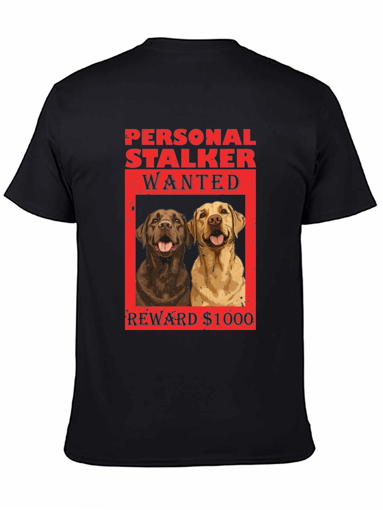 Personal Stalker Dogs Wanted T-Shirt