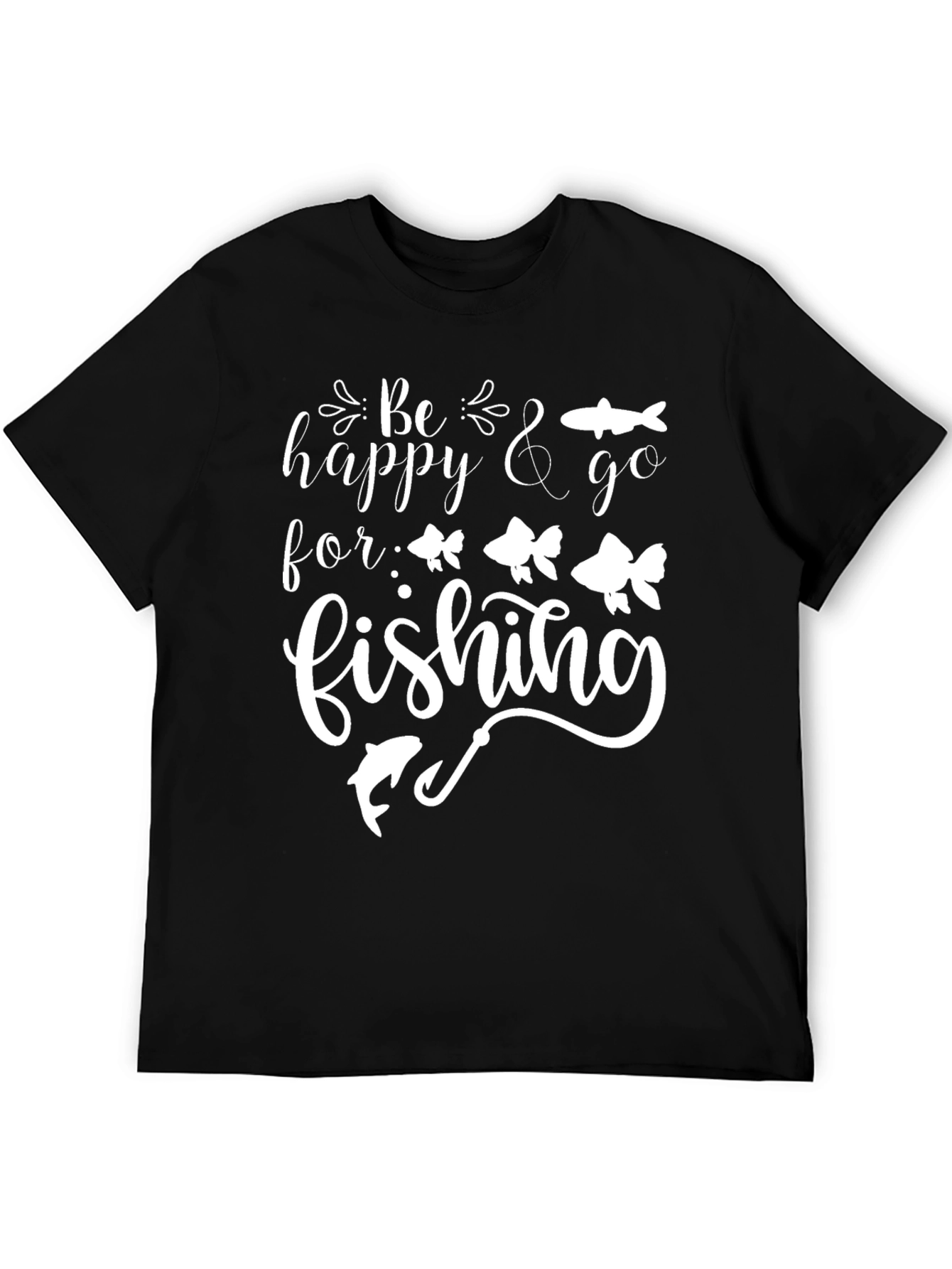 Be Happy & Go Fishing T-Shirt