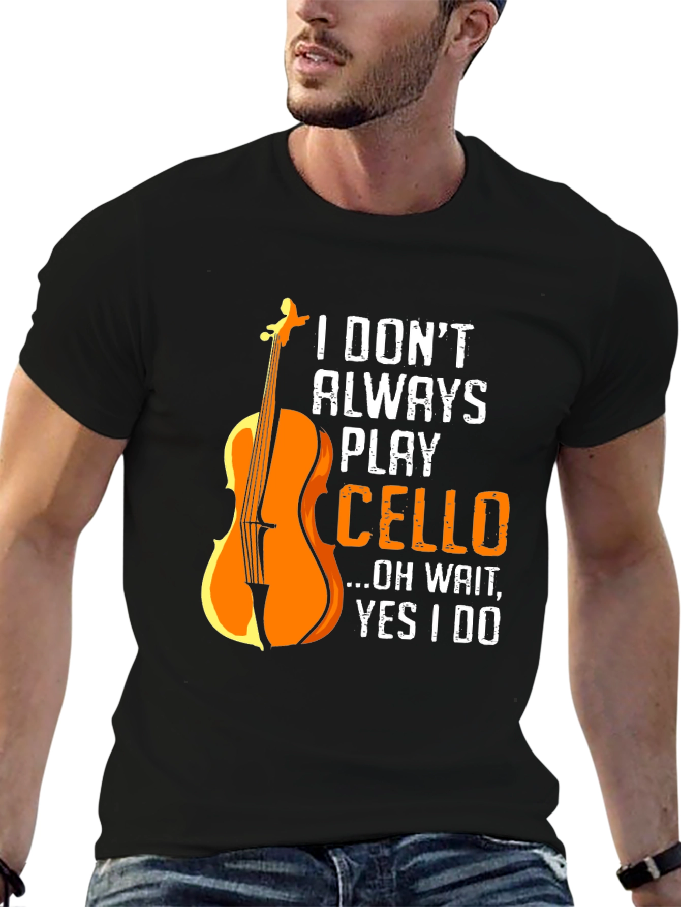 Cello Player T-Shirt: I Dont Always Play Cello