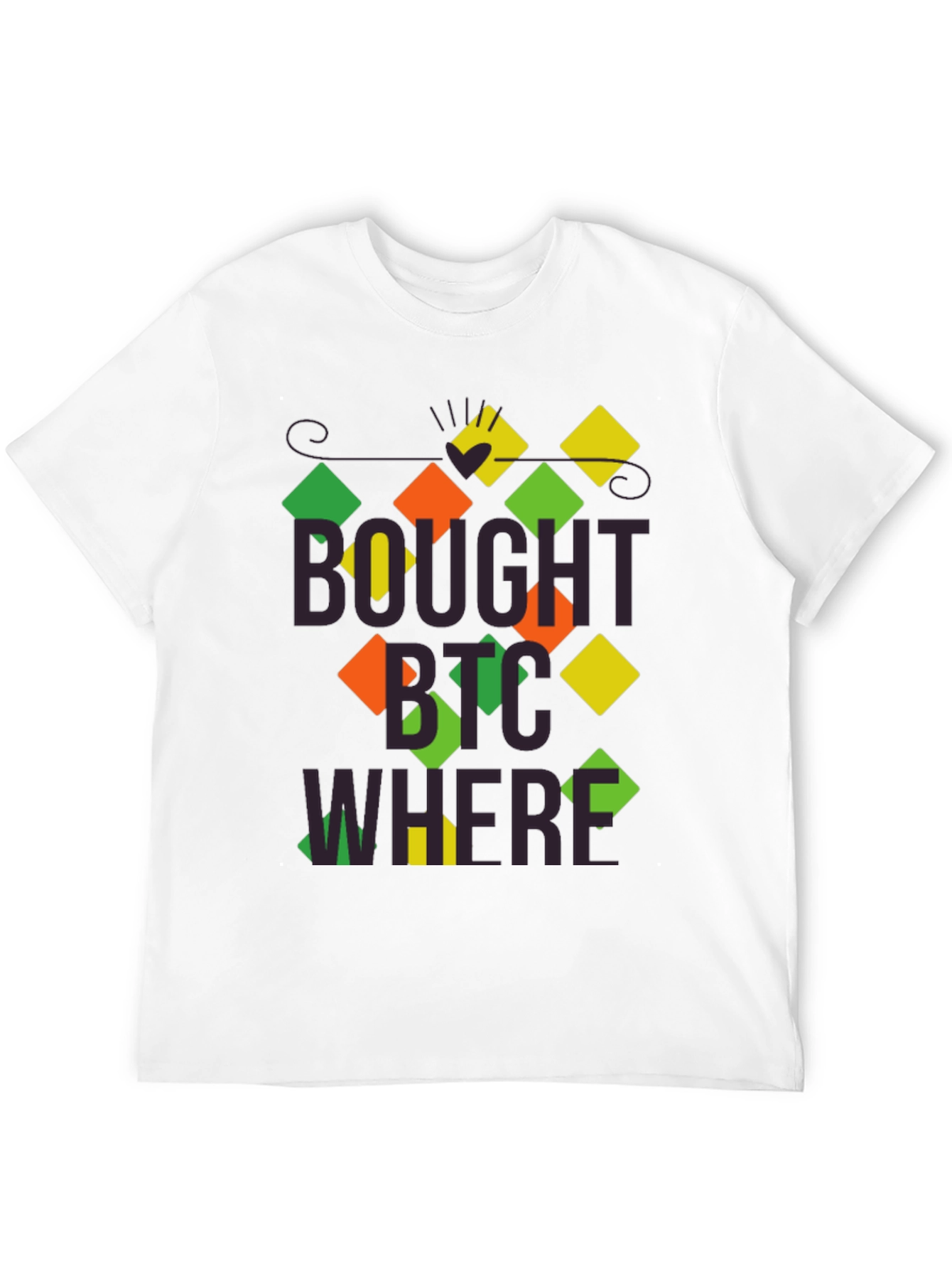 BTC Crypto T-Shirt - Bought Bitcoin Where Design