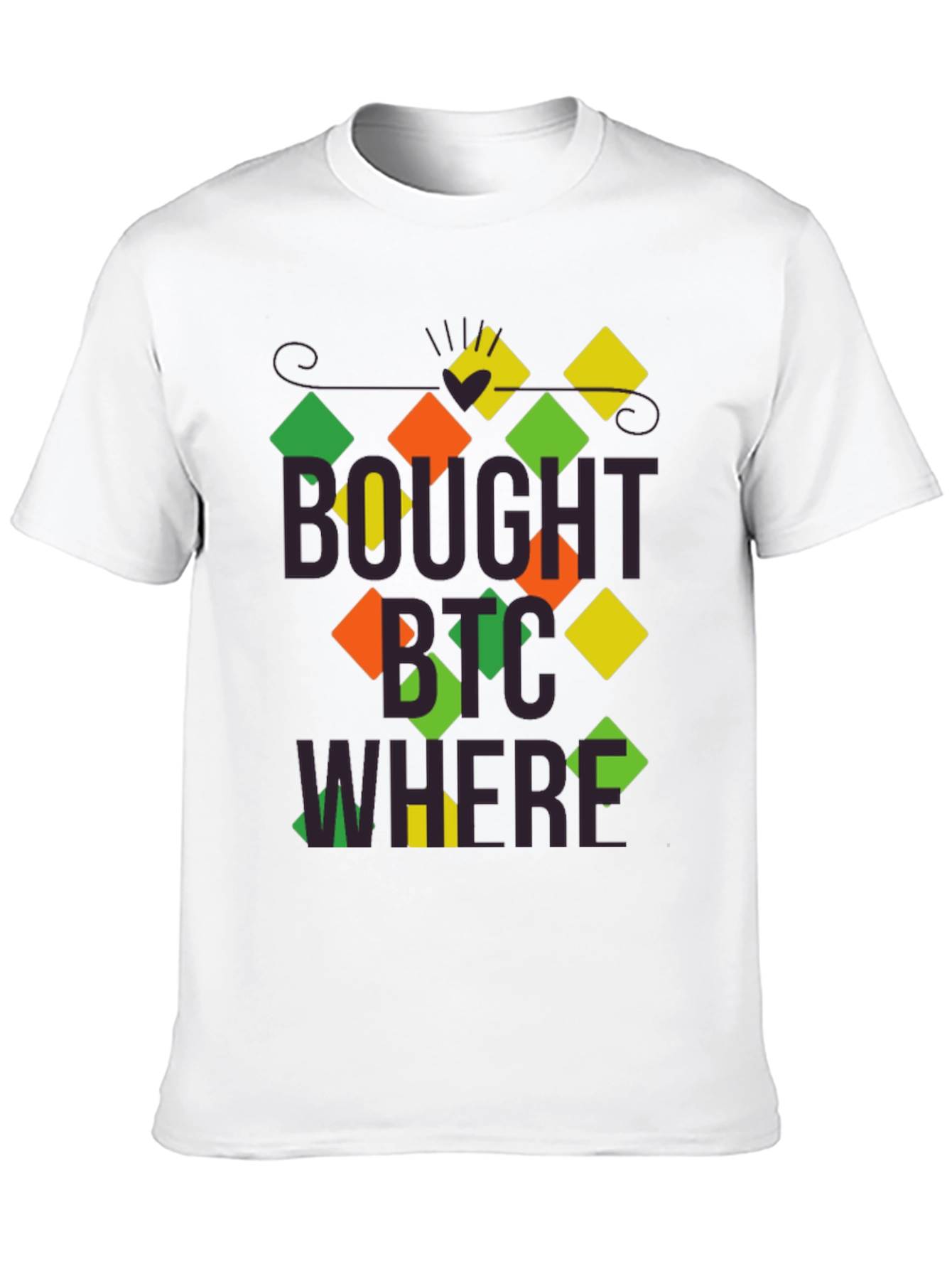 BTC Crypto T-Shirt - Bought Bitcoin Where Design