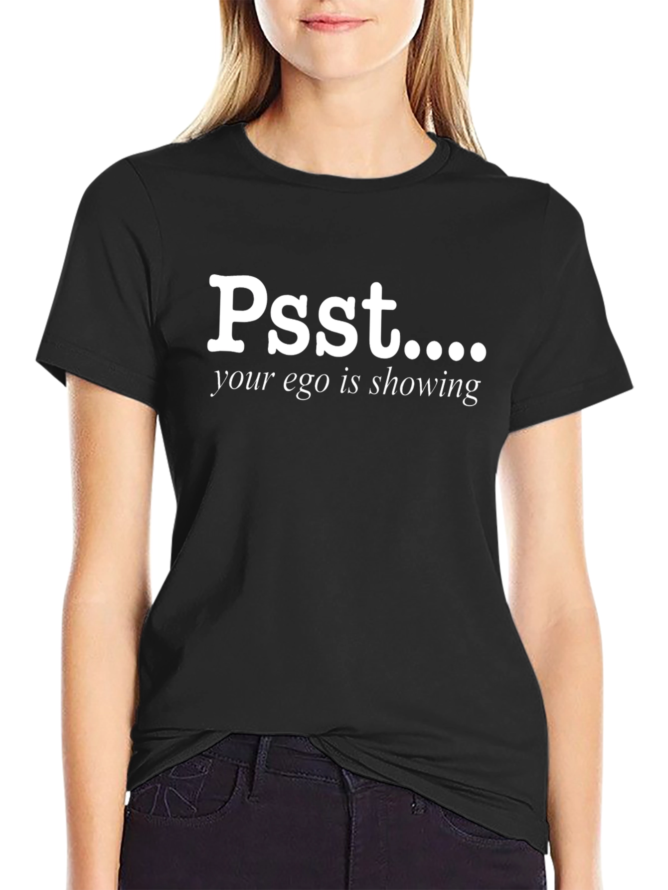 Psst... Your Ego Is Showing Black T-Shirt