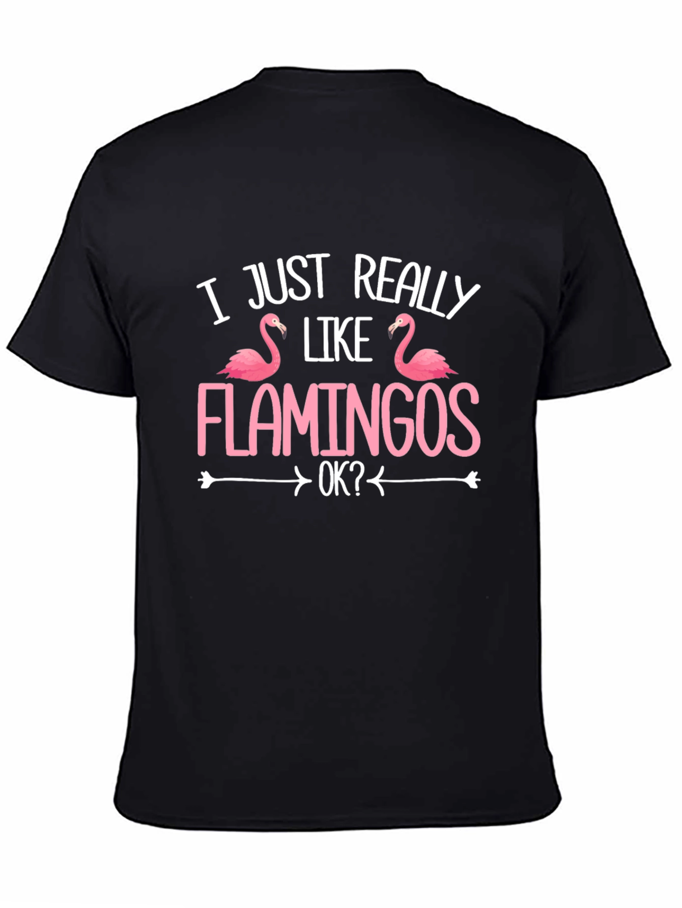Funny Flamingo T-Shirt - I Just Really Like Flamingos