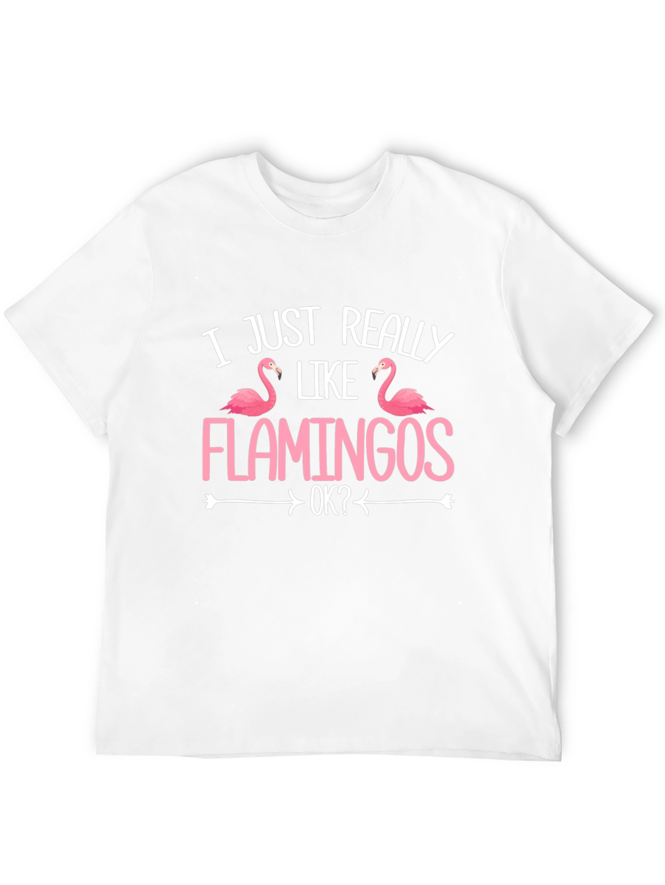 Funny Flamingo T-Shirt - I Just Really Like Flamingos
