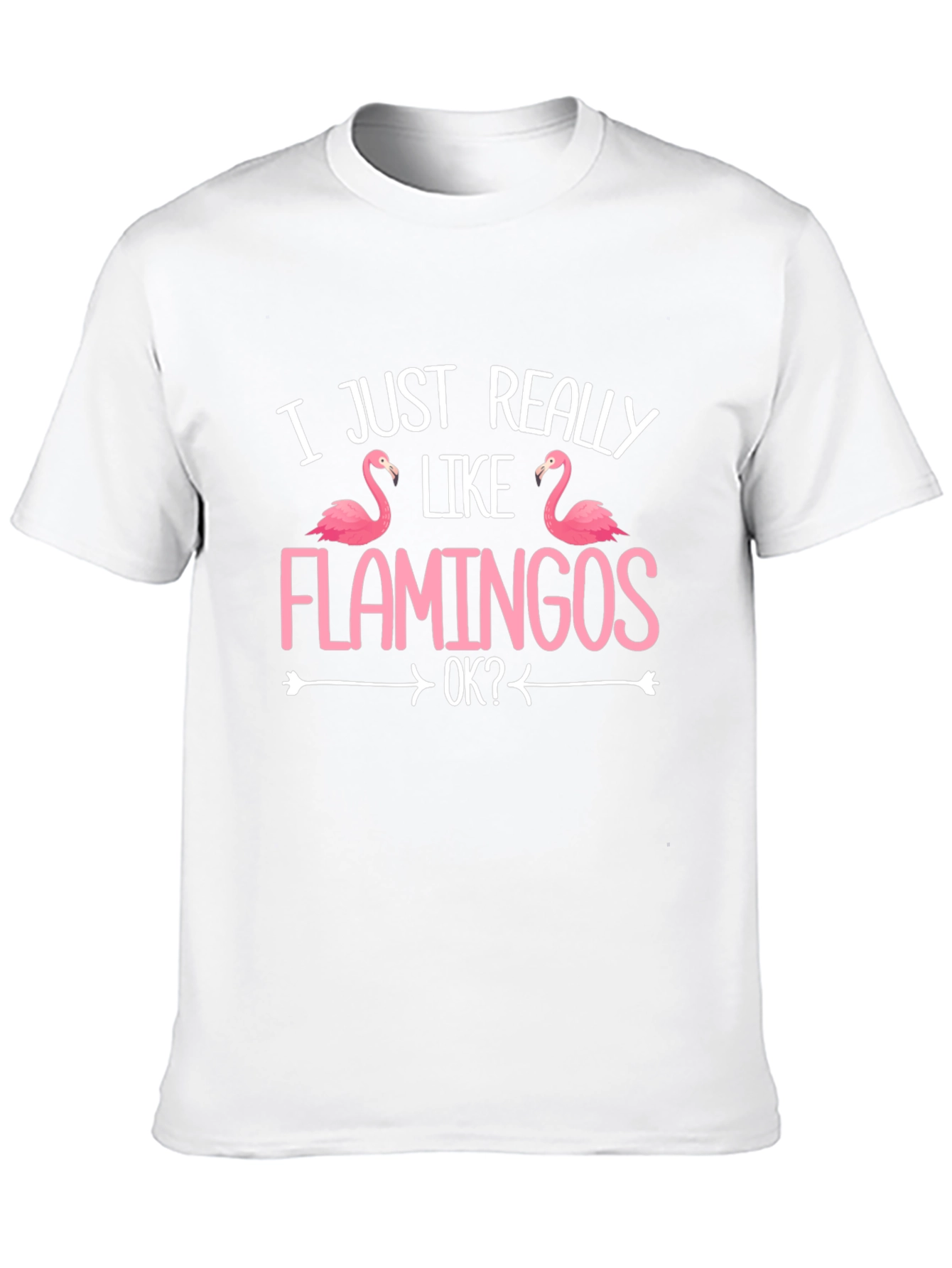 Funny Flamingo T-Shirt - I Just Really Like Flamingos