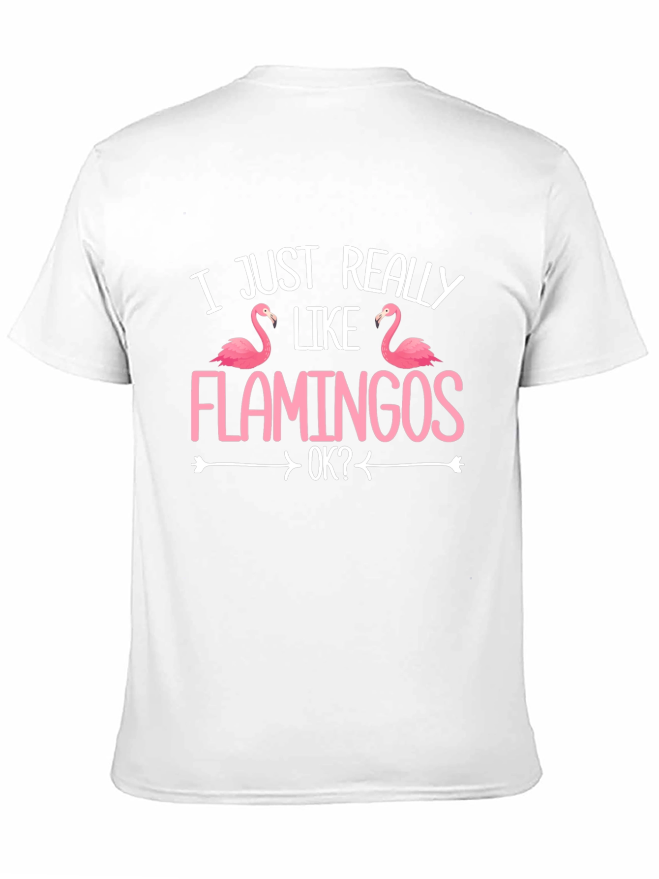 Funny Flamingo T-Shirt - I Just Really Like Flamingos