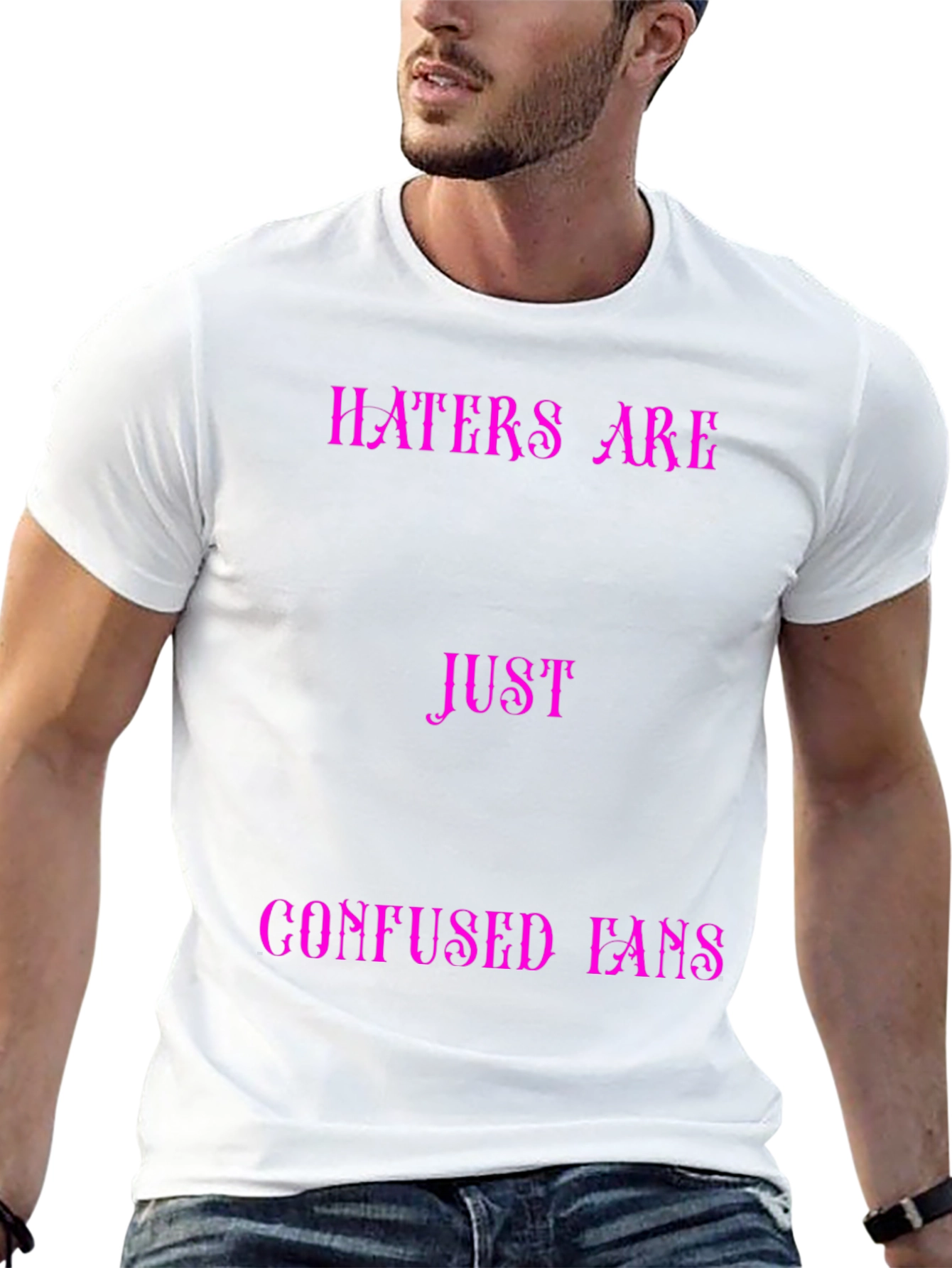 Haters Are Just Confused Fans Graphic Tee