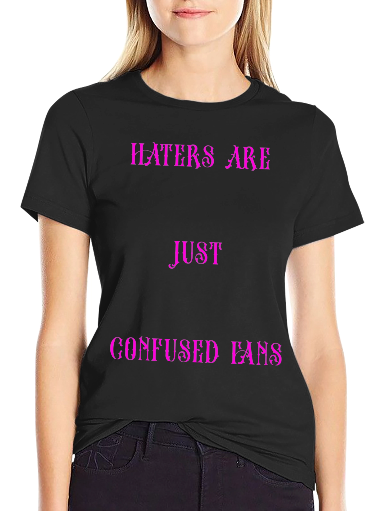 Haters Are Just Confused Fans Graphic Tee
