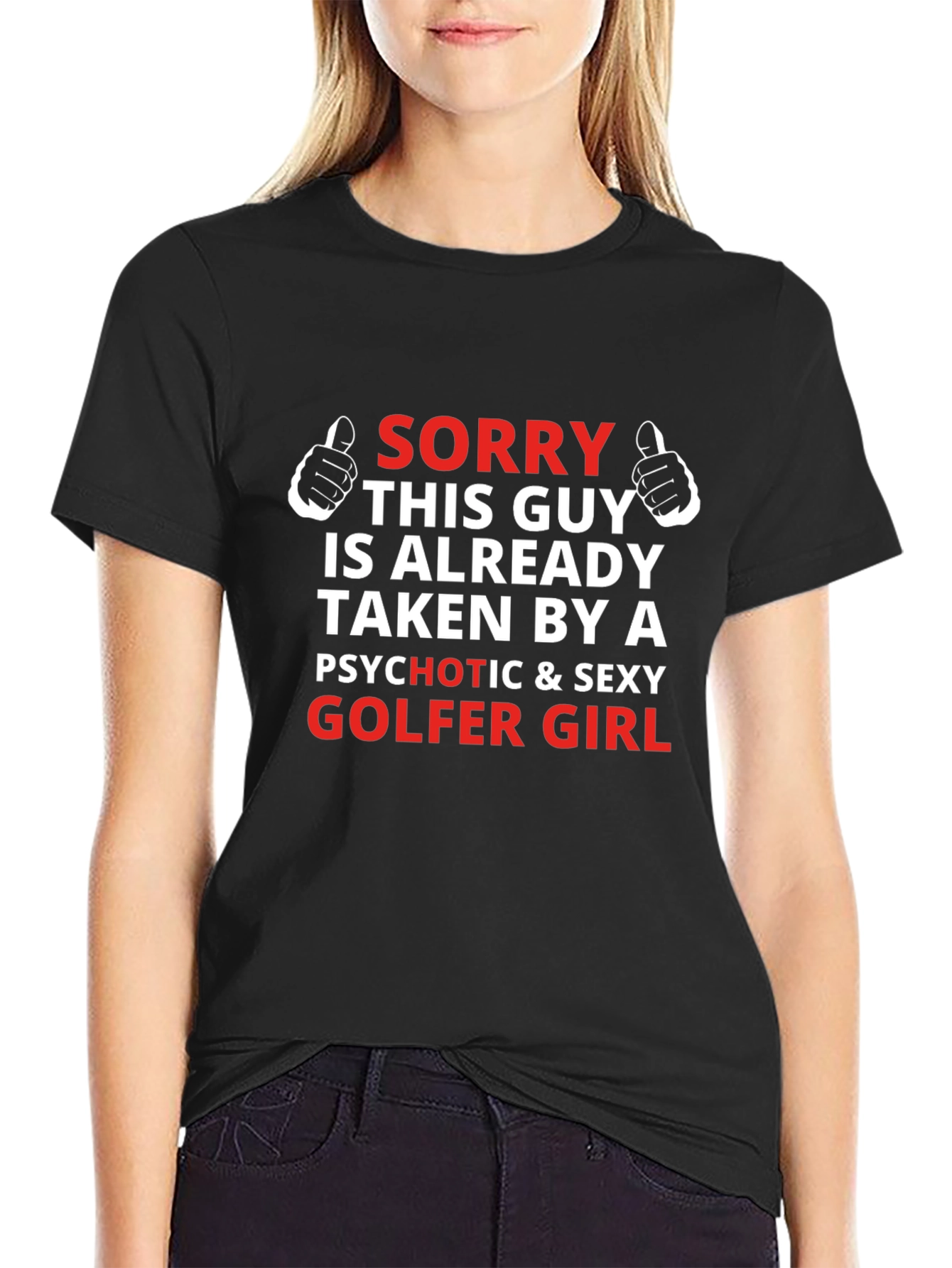 Sorry Taken by Psychotic Sexy Golfer Girl T-Shirt