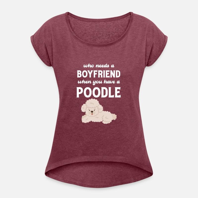 Who Needs A Boyfriend When You Have A Poodle