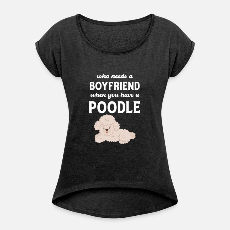 Who Needs A Boyfriend When You Have A Poodle
