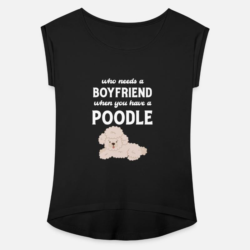 Who Needs A Boyfriend When You Have A Poodle