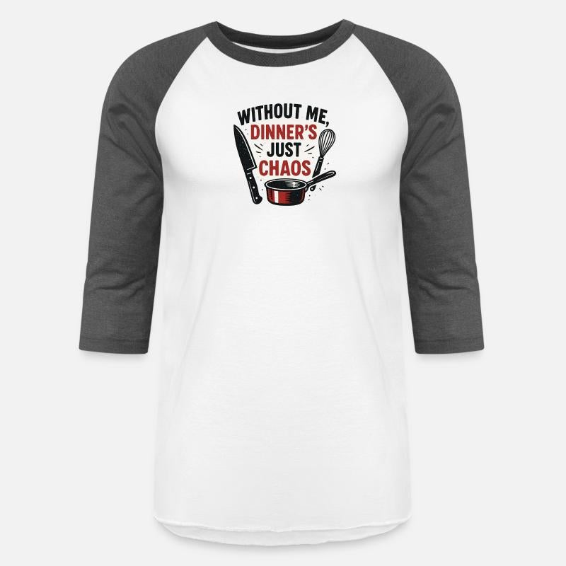 Without Me, Dinner's Just Chaos – Sous Chef Humor