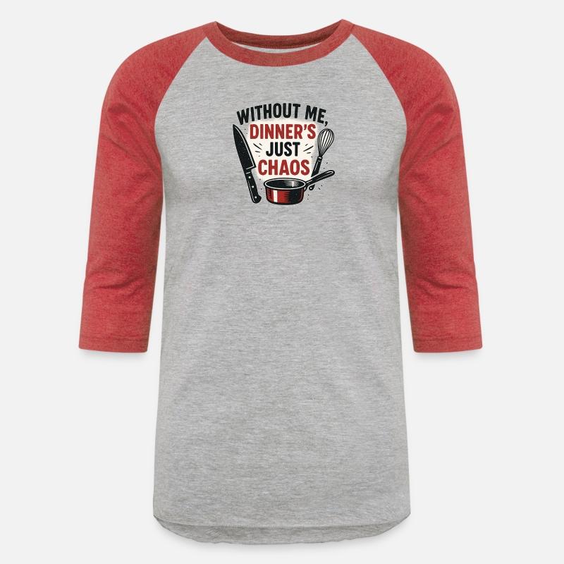 Without Me, Dinner's Just Chaos – Sous Chef Humor