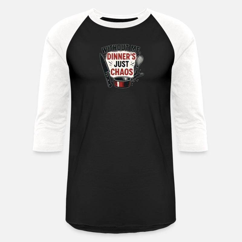 Without Me, Dinner's Just Chaos – Sous Chef Humor