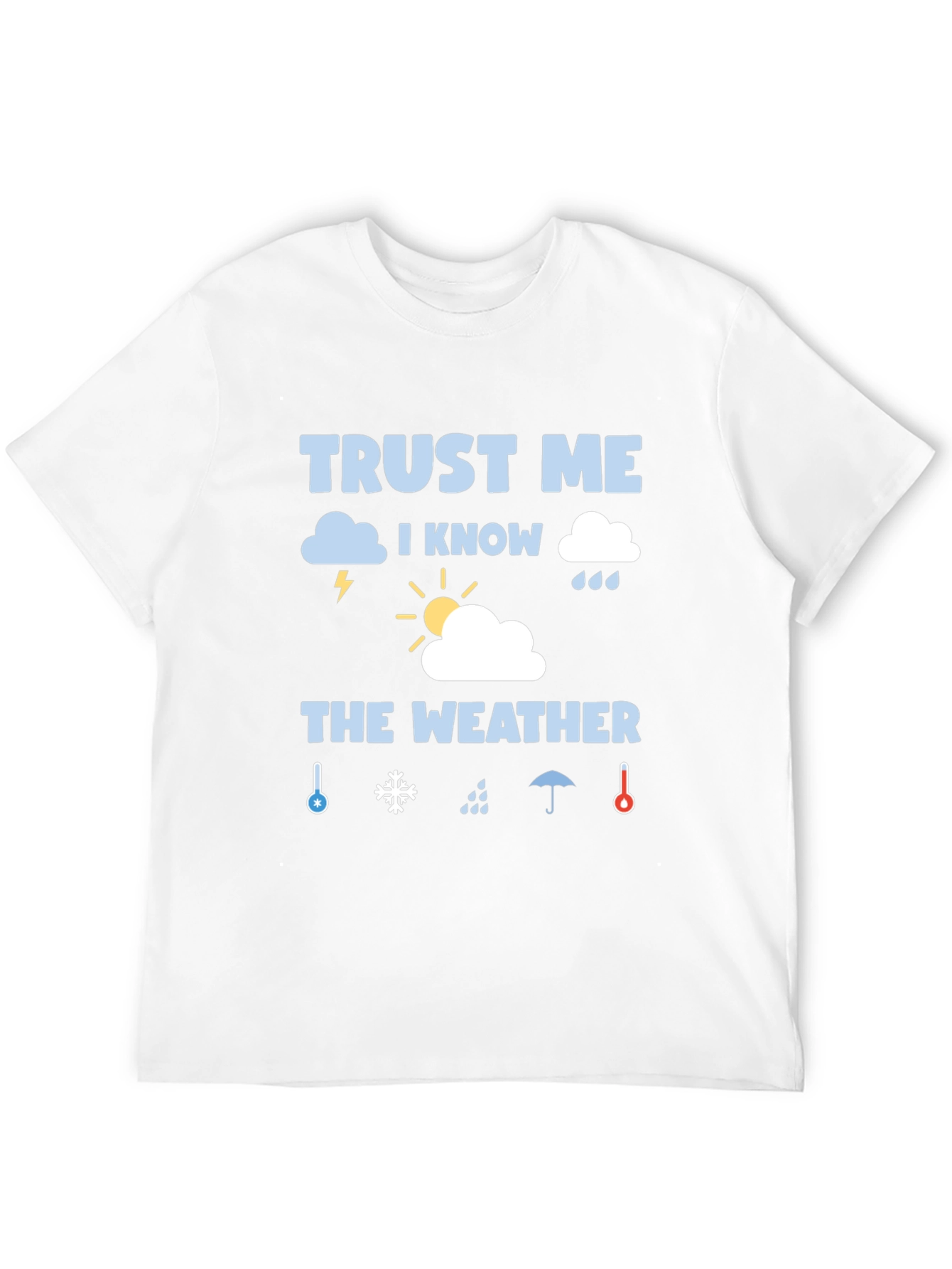 Trust Me I Know The Weather Graphic T-Shirt