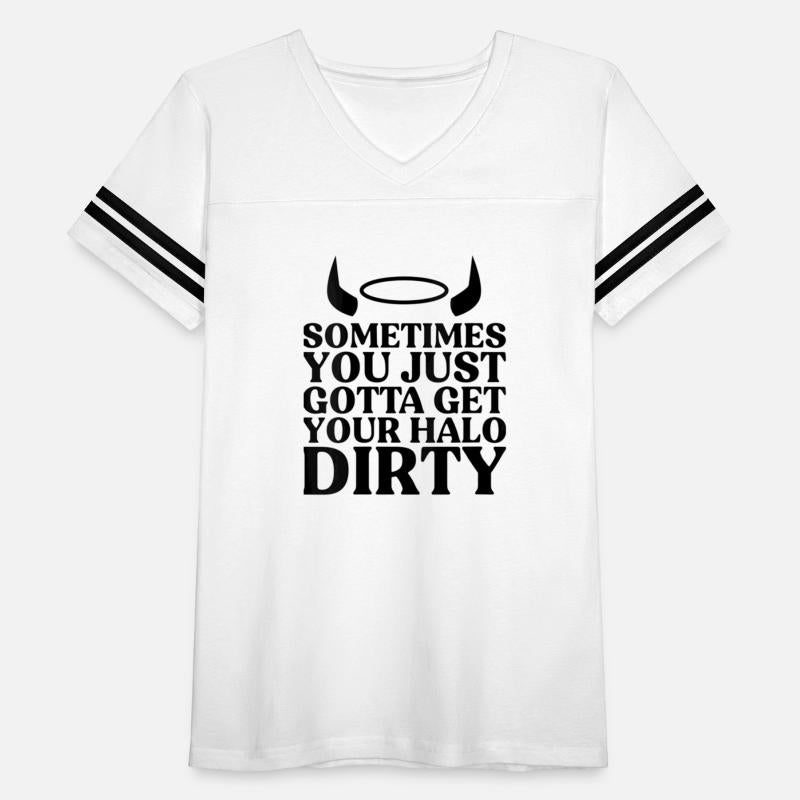 Womens Sometimes You Just Gotta Get Your Halo