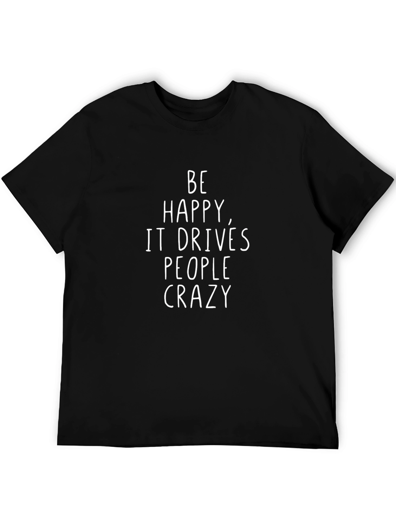 Be Happy T-Shirt - Funny Slogan Tee