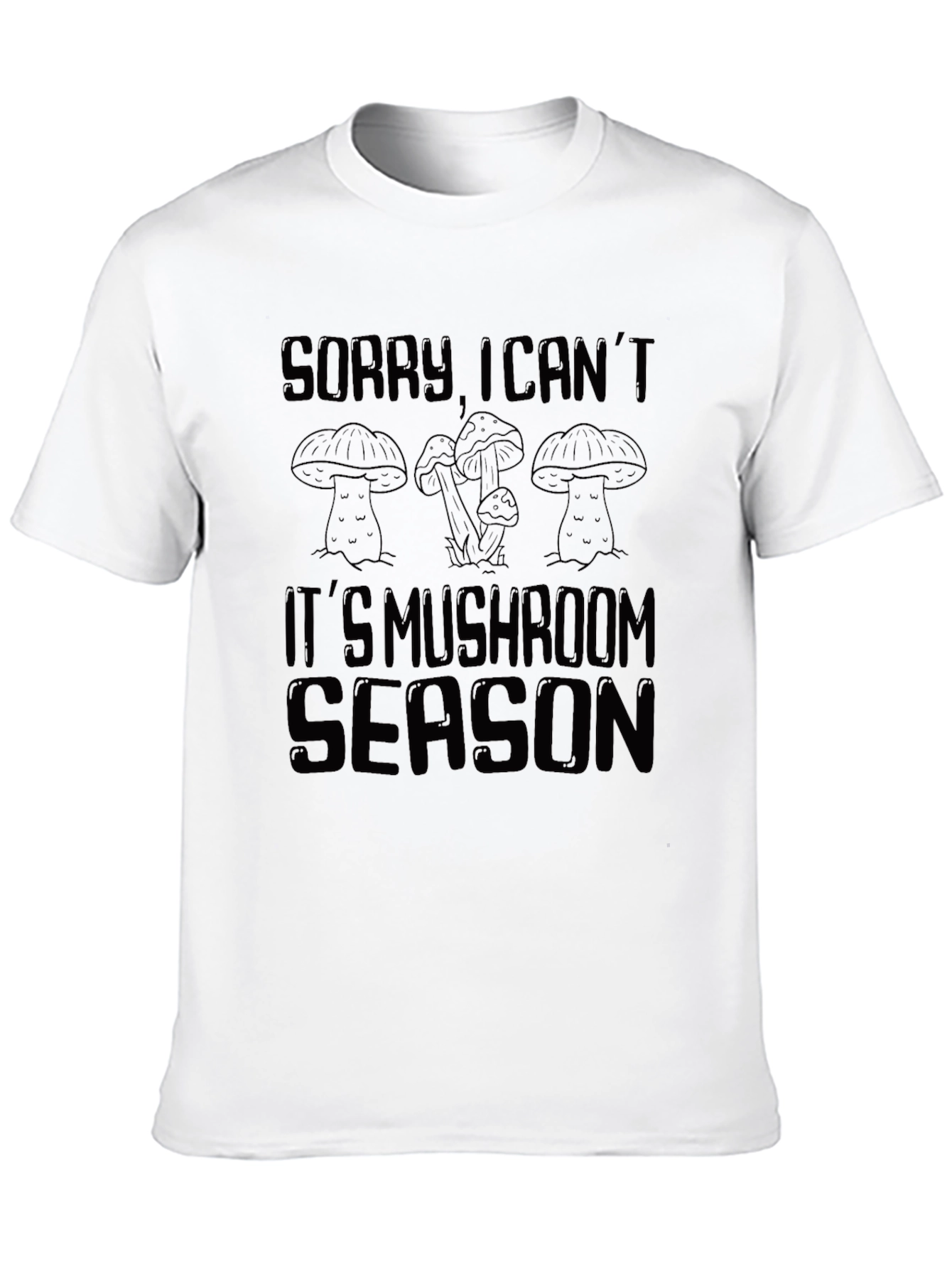 Sorry Its Mushroom Season T-Shirt