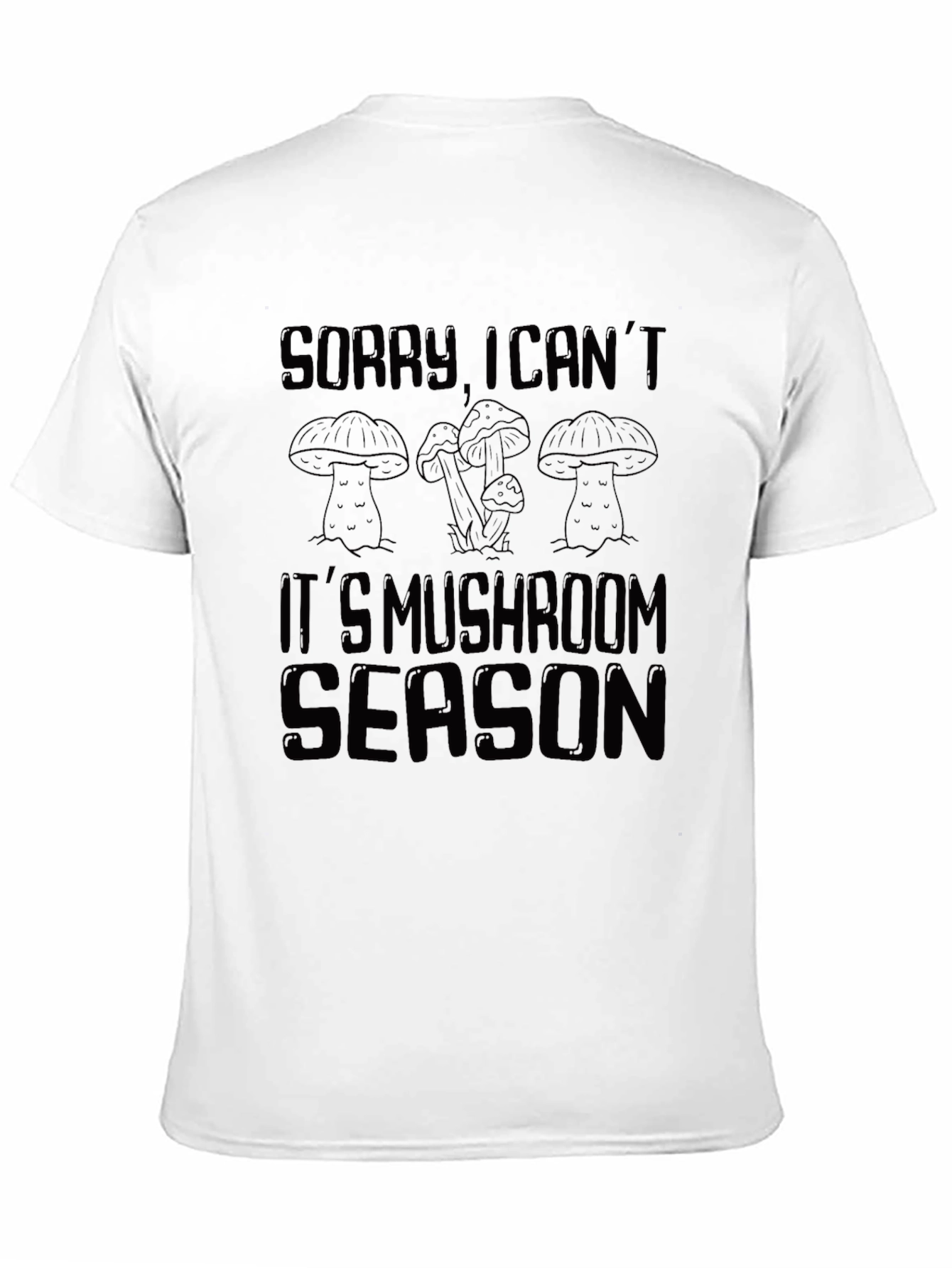 Sorry Its Mushroom Season T-Shirt