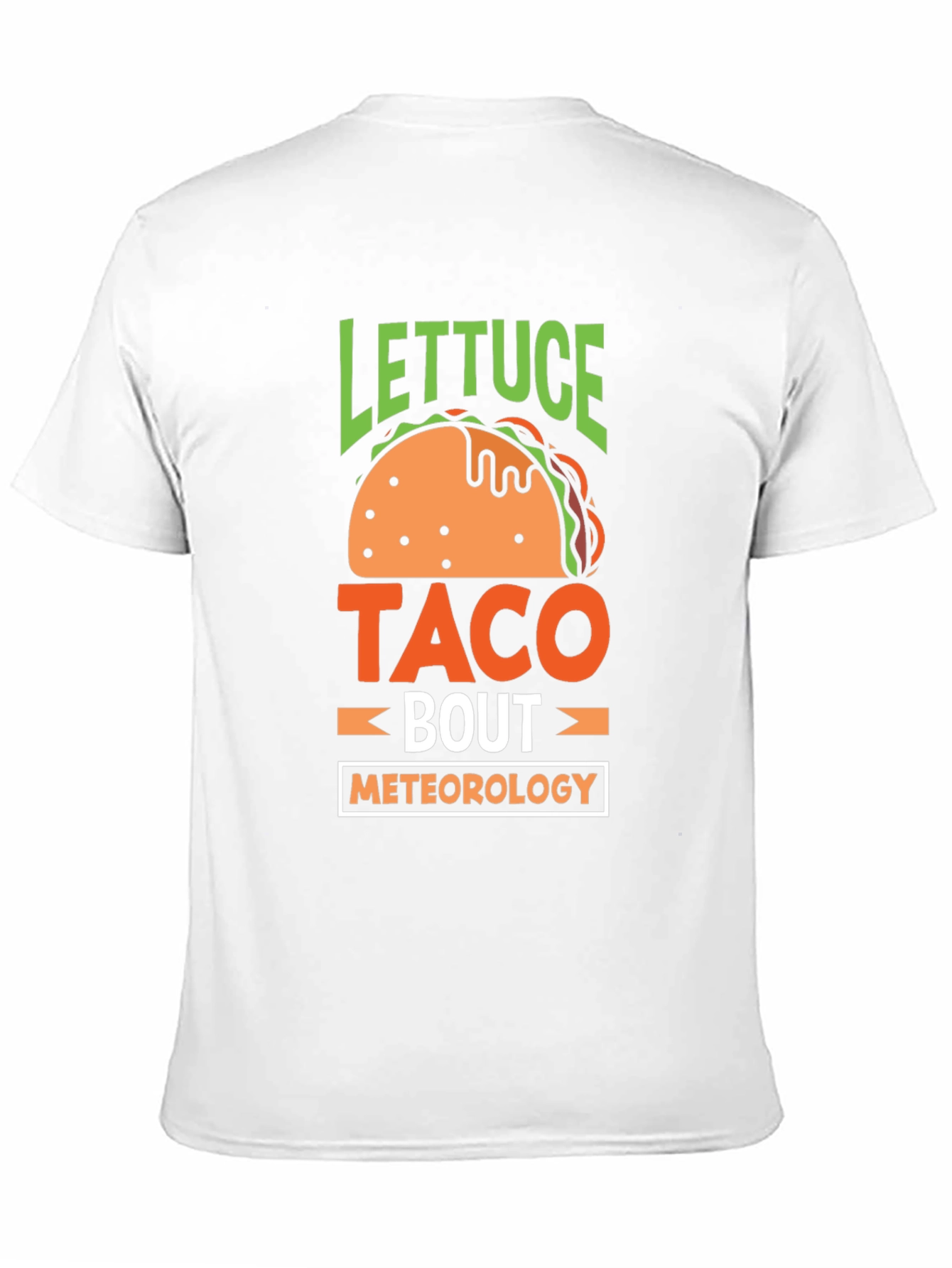 Lettuce Taco Bout Meteorology T-Shirt