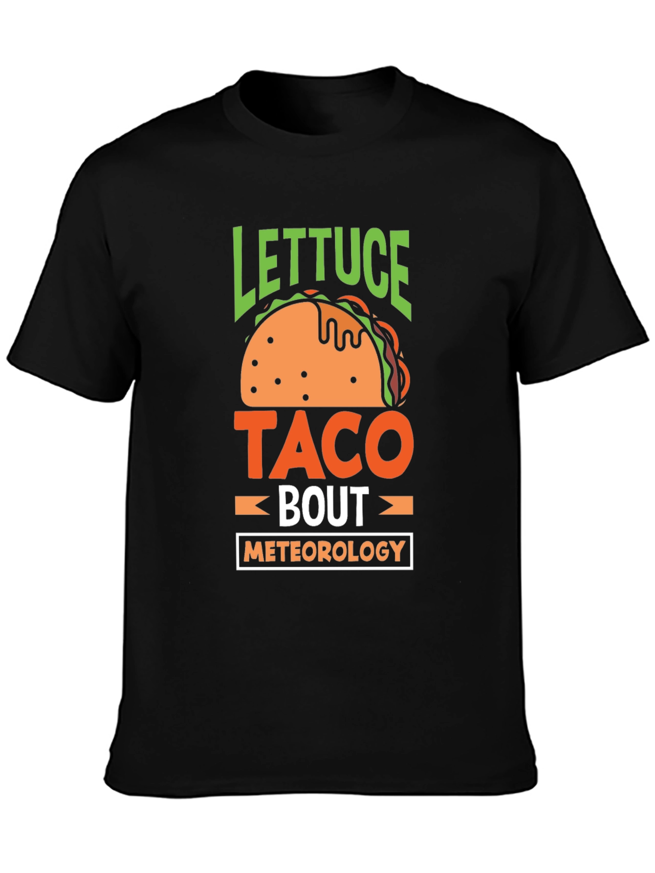 Lettuce Taco Bout Meteorology T-Shirt