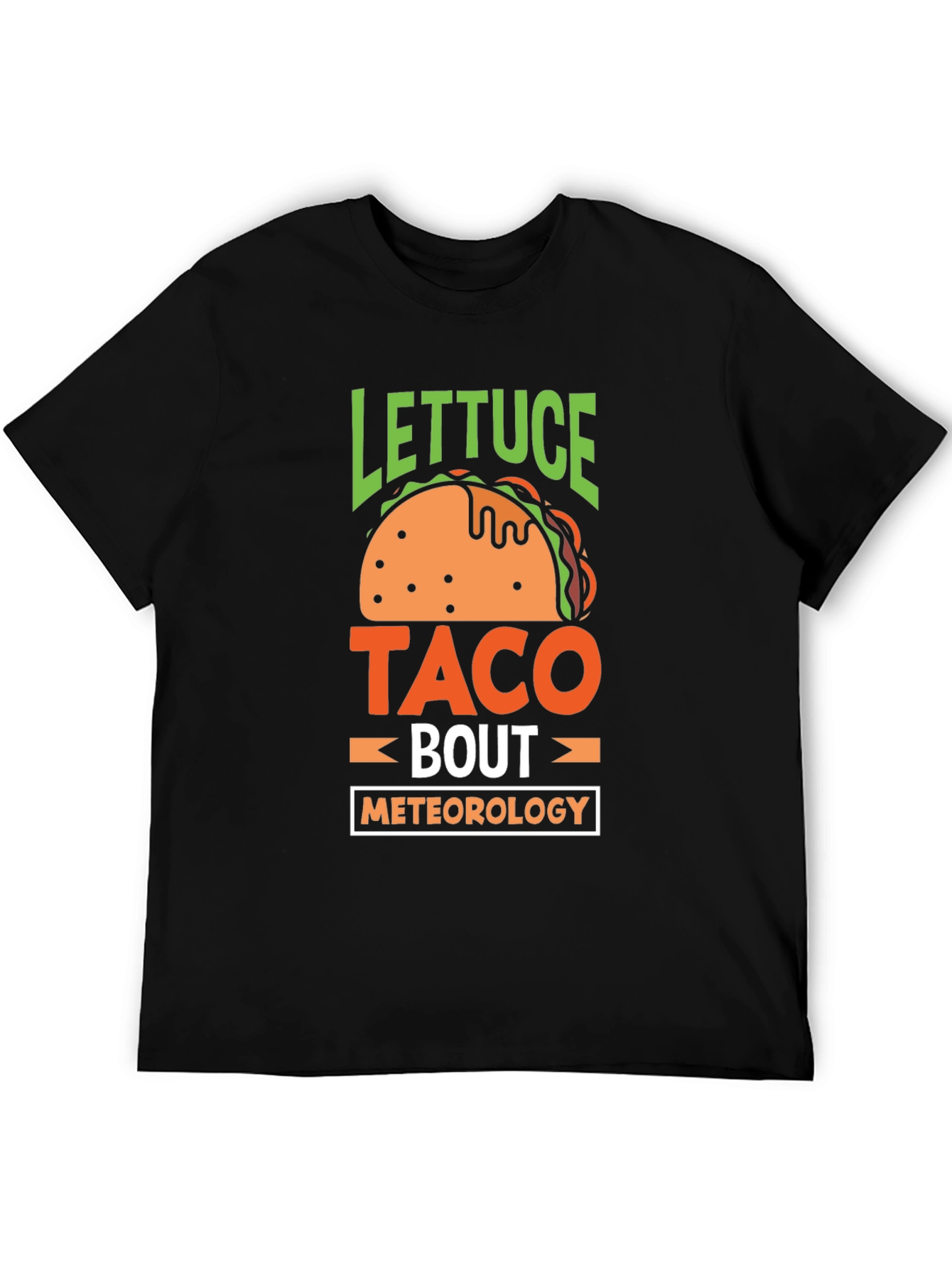 Lettuce Taco Bout Meteorology T-Shirt