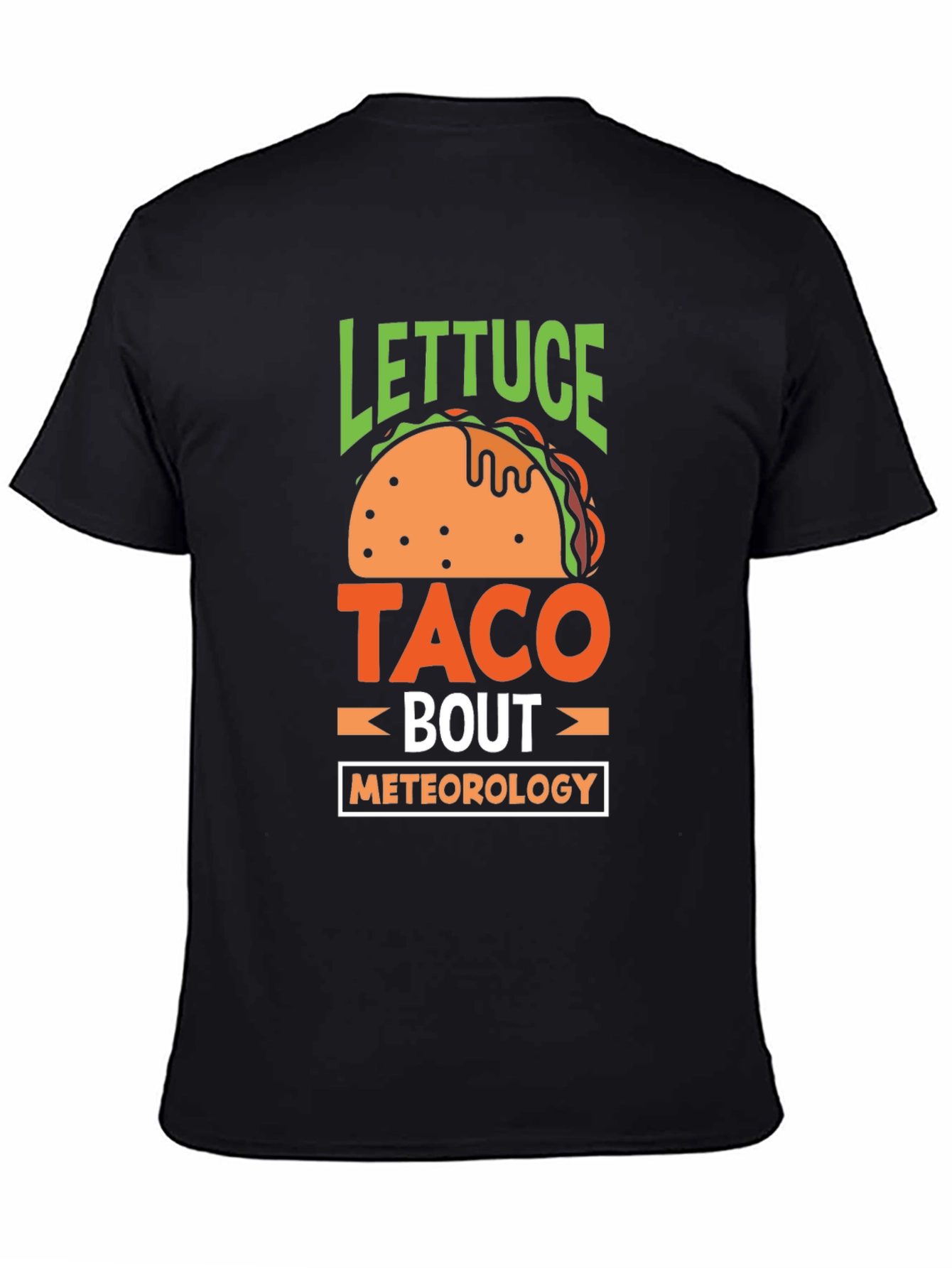 Lettuce Taco Bout Meteorology T-Shirt