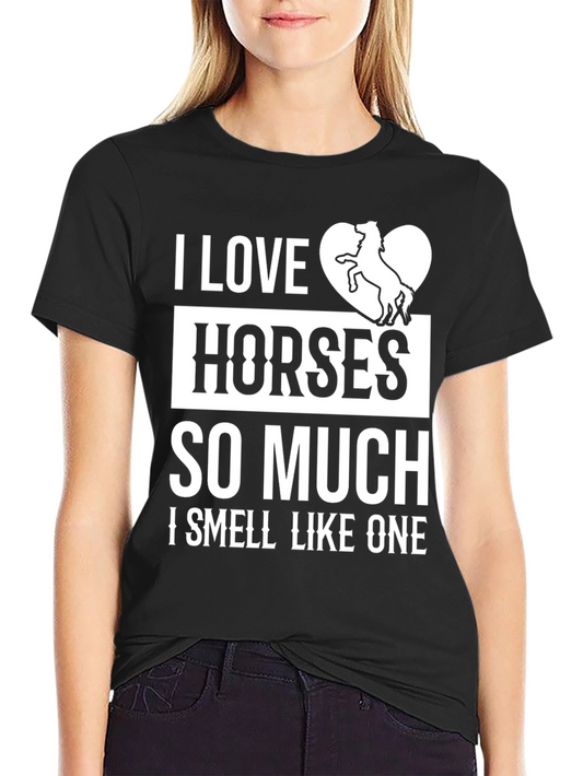 I Love Horses T-Shirt: Funny Equestrian Tee