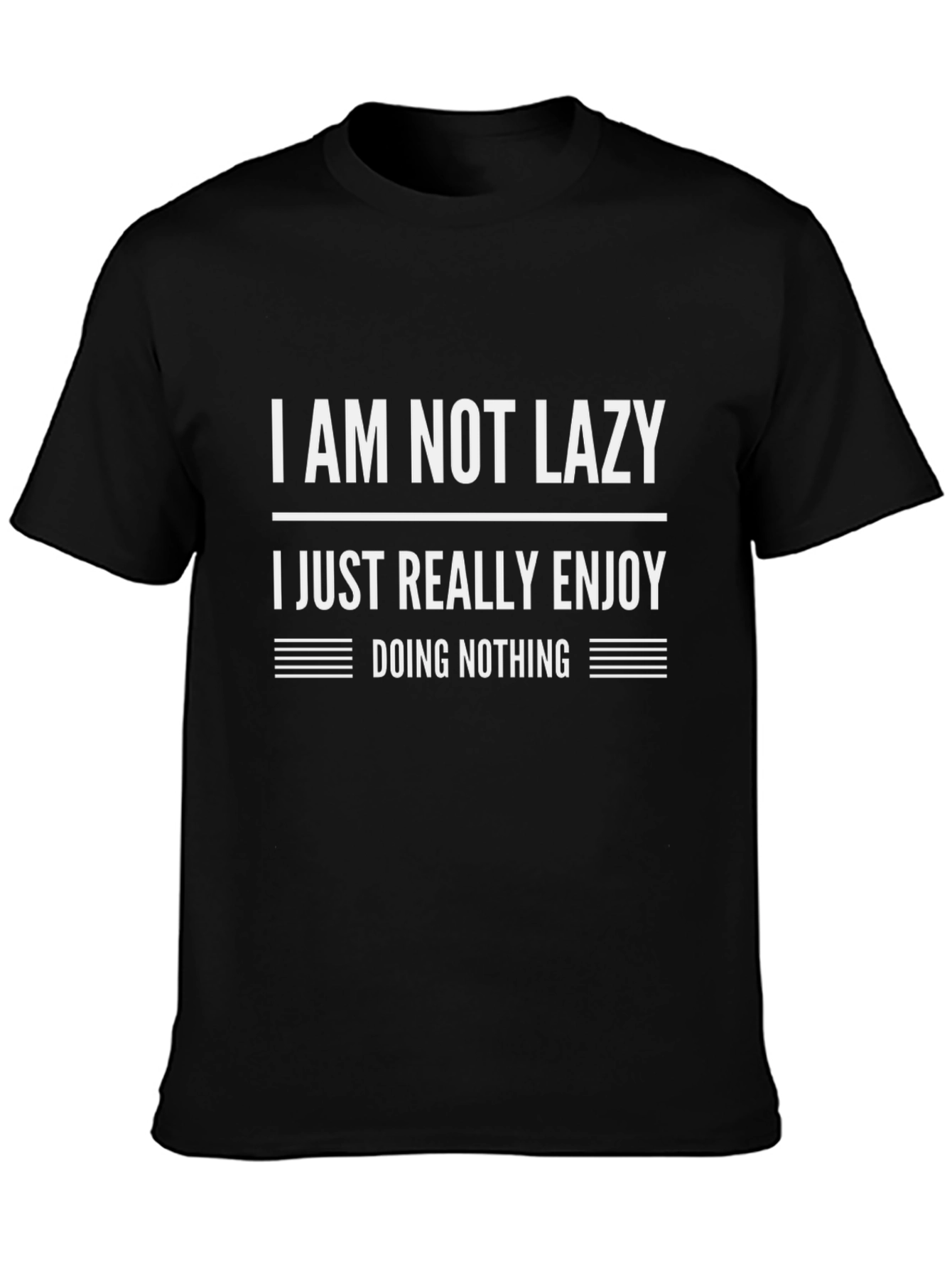 Funny Sarcastic I Am Not Lazy Graphic Tee