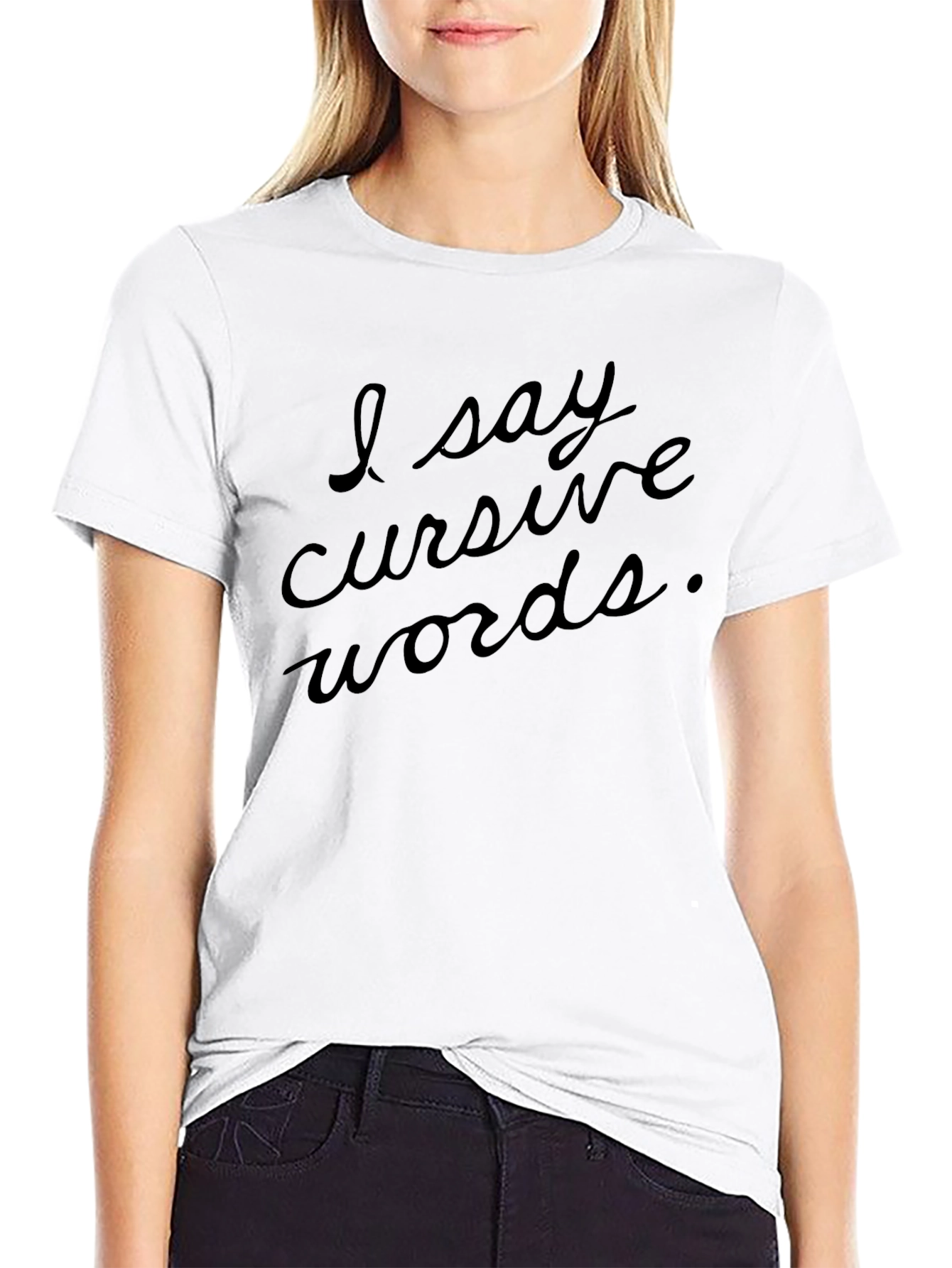 I Say Cursive Words Black T-Shirt
