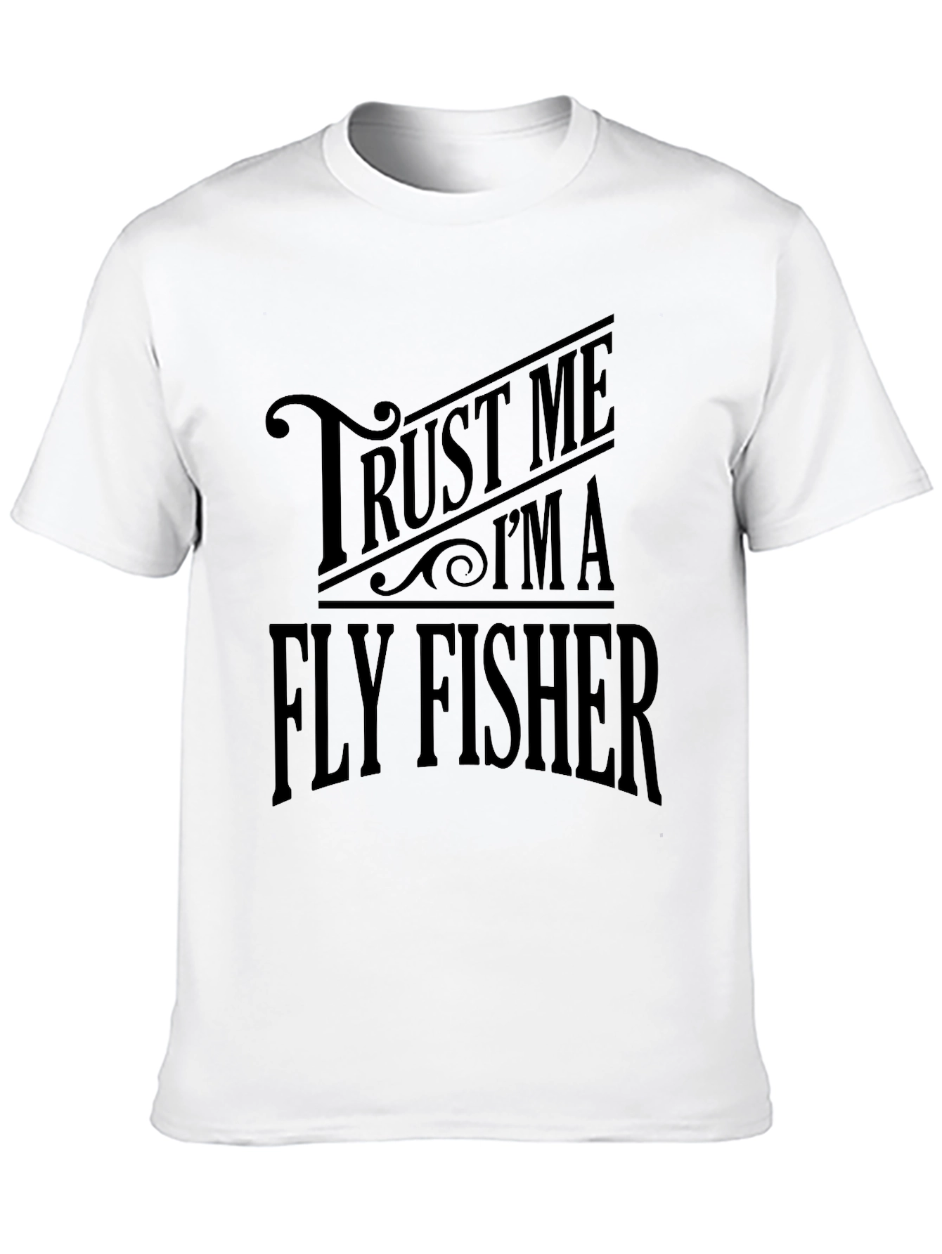 Trust Me Im A Fly Fisher T-Shirt