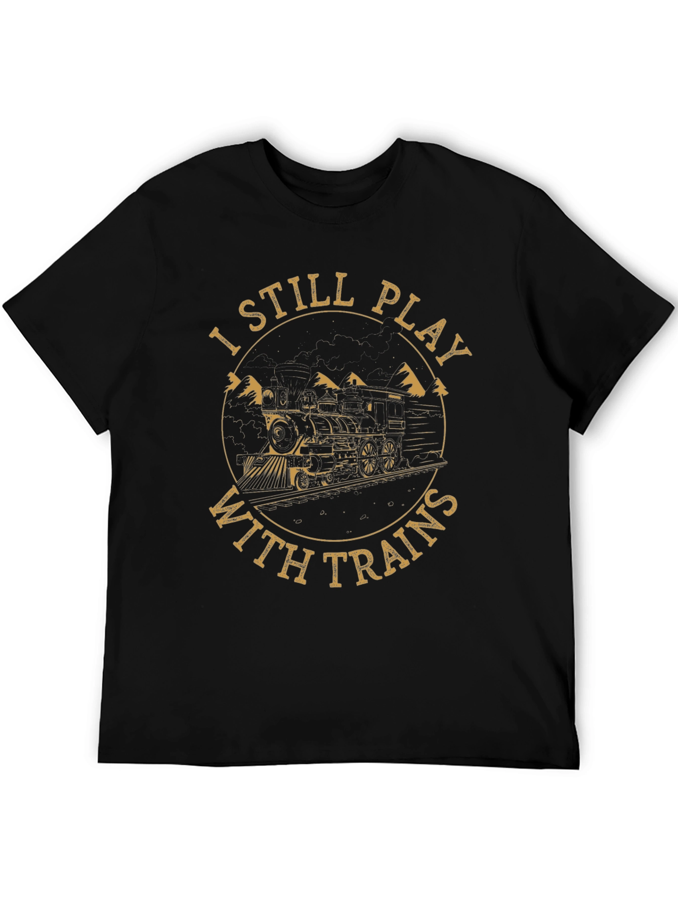 Train Lover Tee: I Still Play With Trains T-Shirt