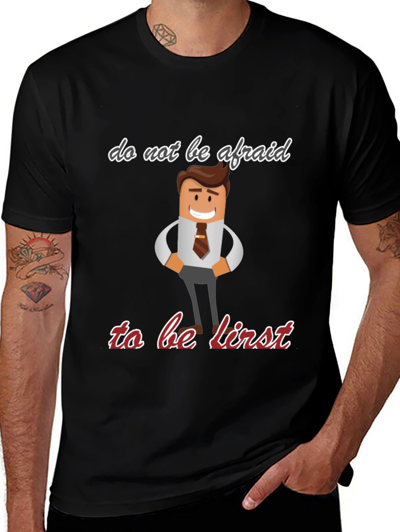 Do Not Be Afraid To Be First T-Shirt
