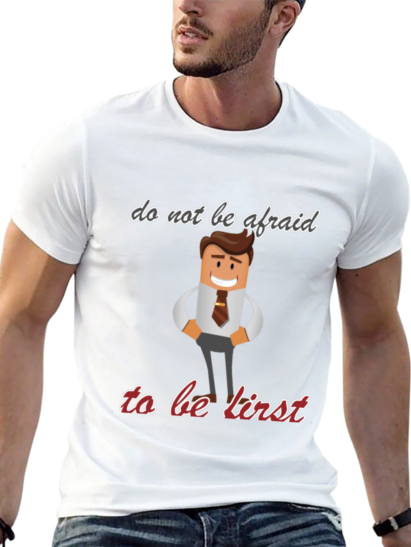 Do Not Be Afraid To Be First T-Shirt