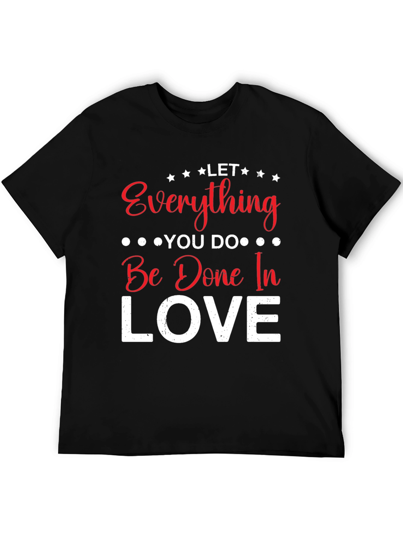 Let Everything You Do In Love T-Shirt