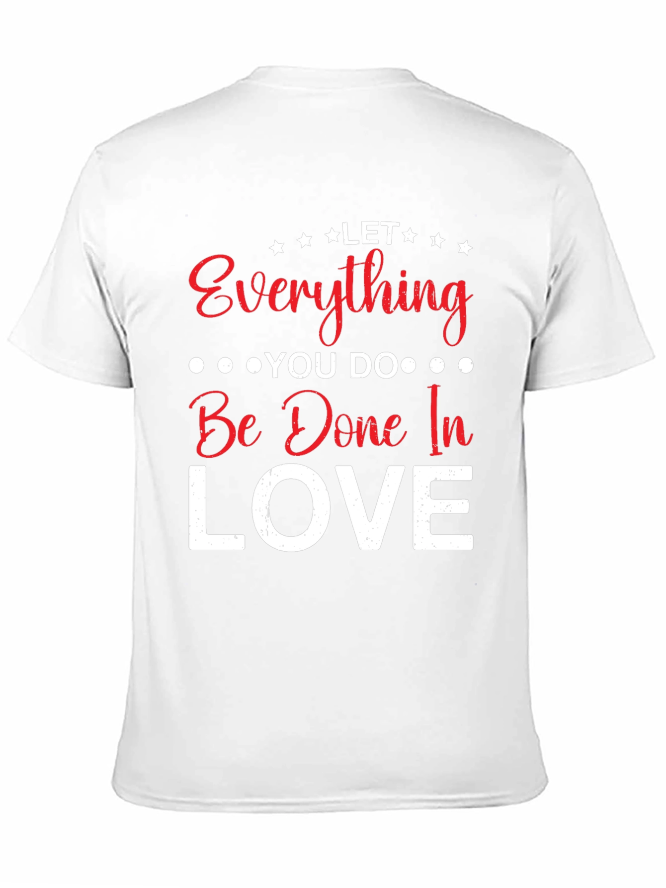 Let Everything You Do In Love T-Shirt