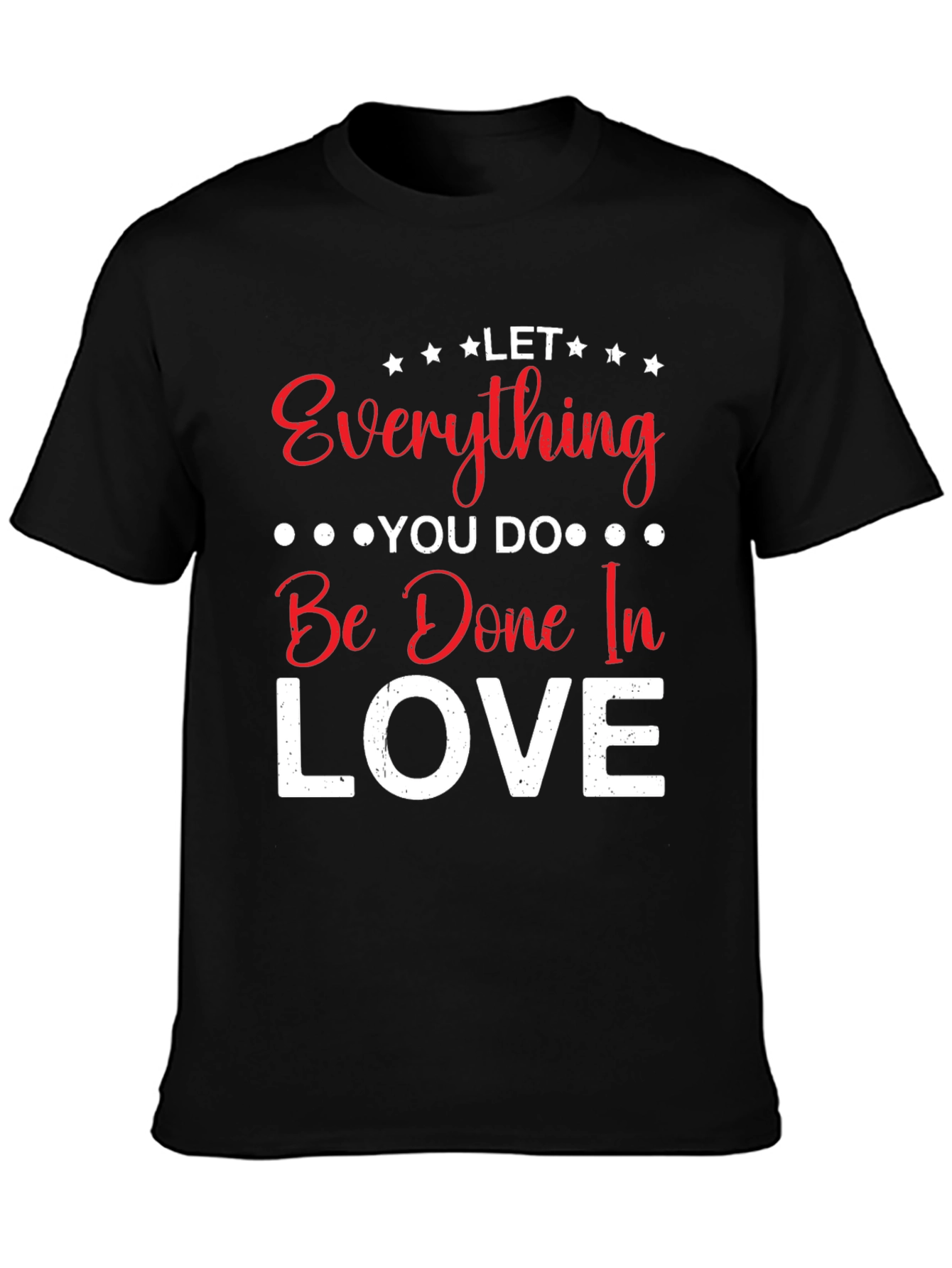 Let Everything You Do In Love T-Shirt