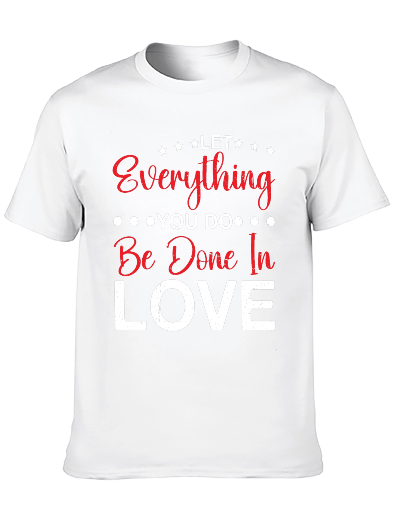Let Everything You Do In Love T-Shirt