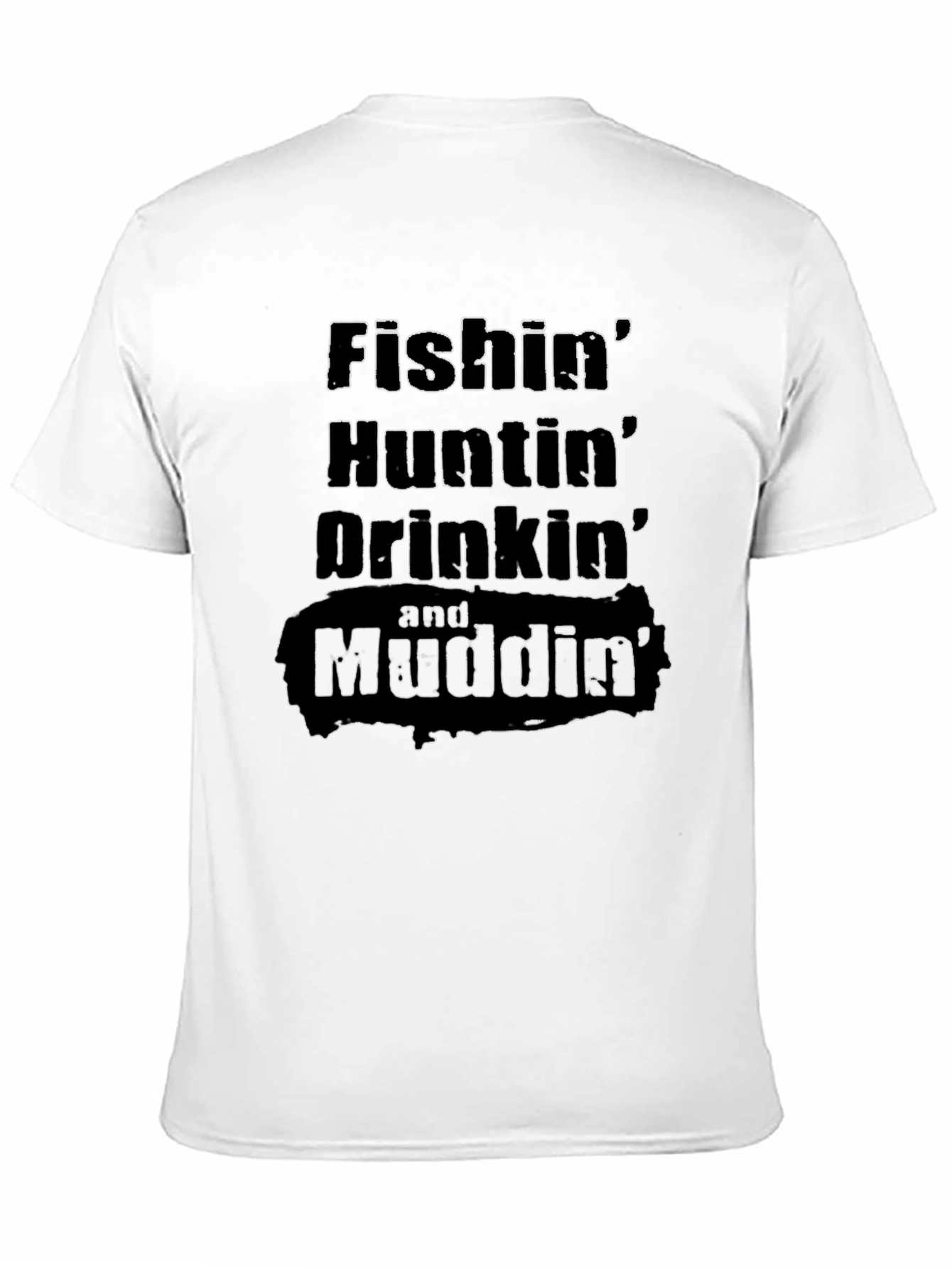 Fishin Huntin Drinkin Mudding T-Shirt