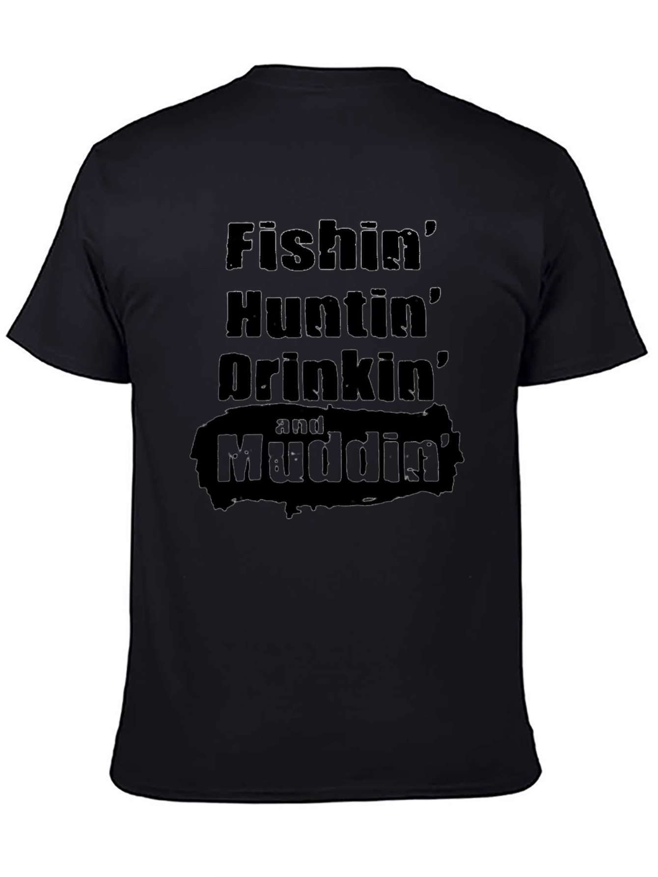Fishin Huntin Drinkin Mudding T-Shirt