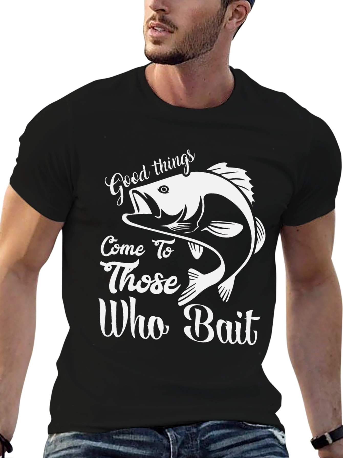 Good Things Come to Those Who Bait Fishing T-Shirt