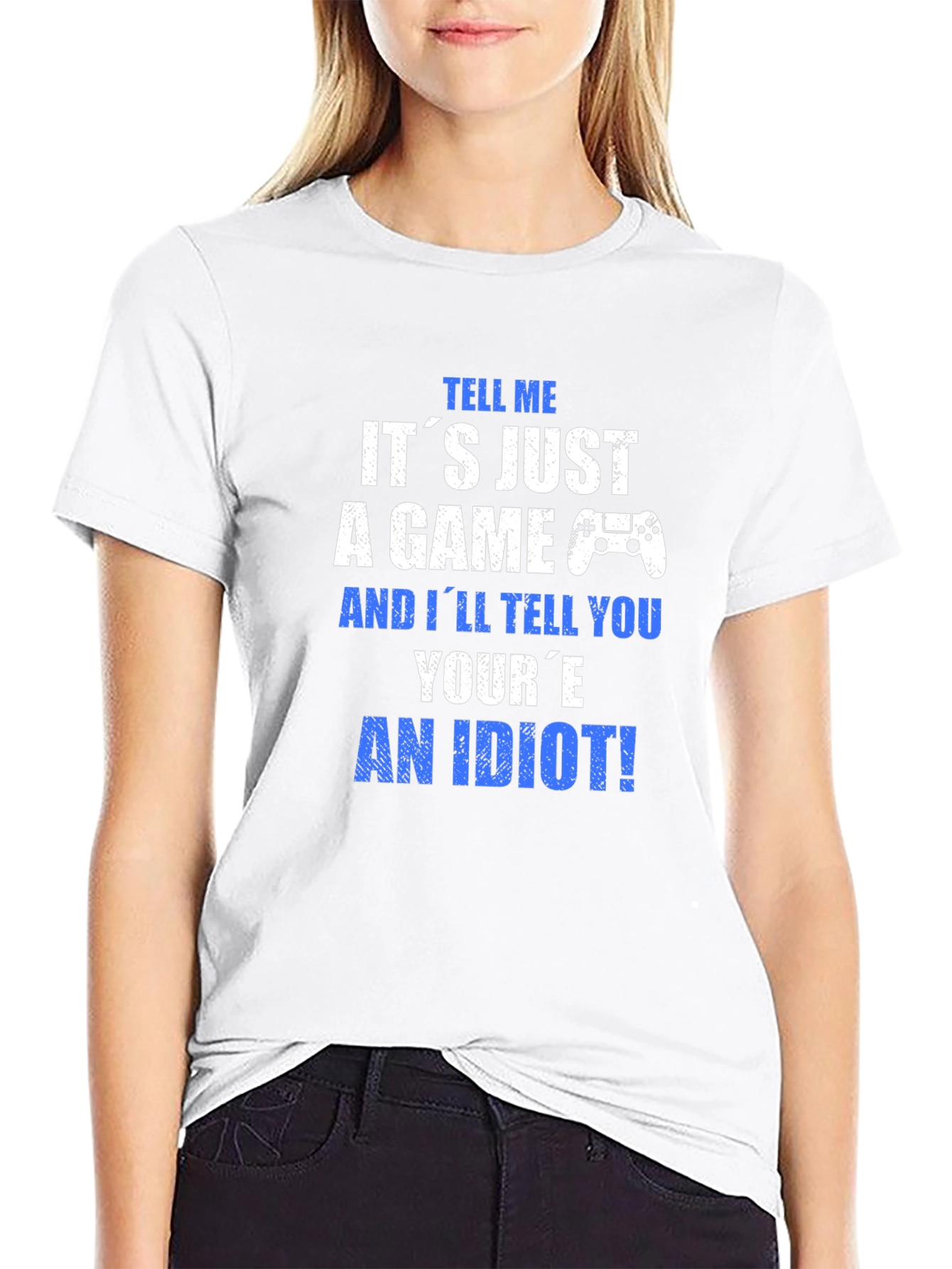Gamer T-Shirt - Its Just a Game? An Idiot!