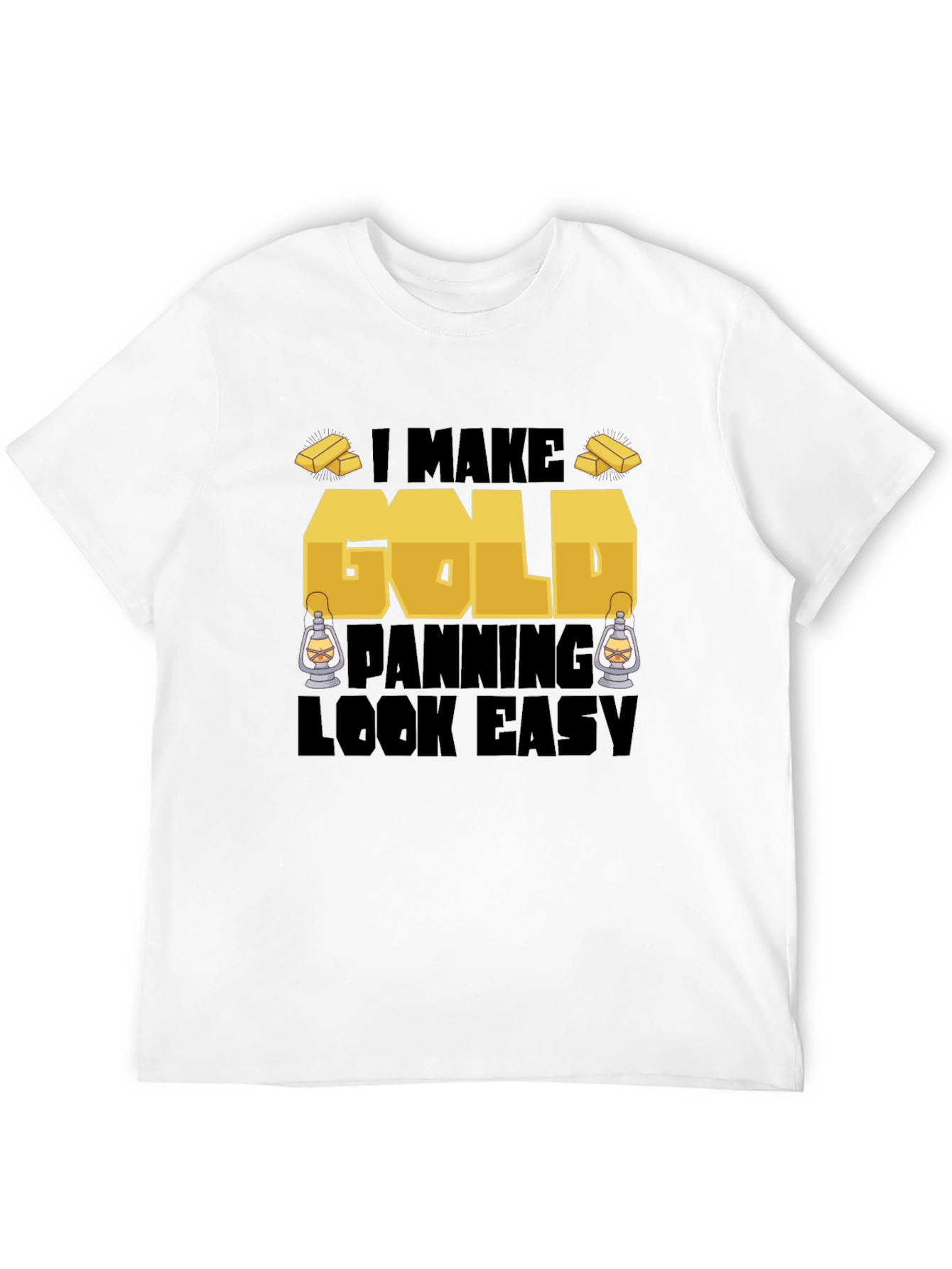 Gold Panning T-Shirt: I Make Gold Panning Look Easy